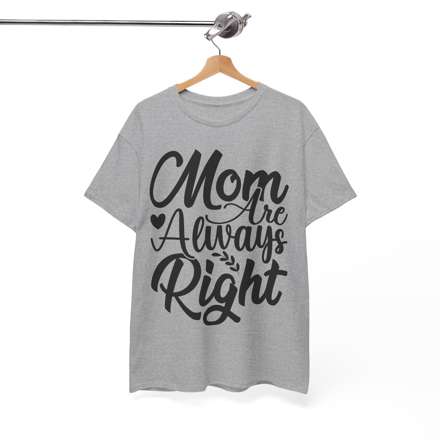 Mom Is Always Right Unisex Heavy Cotton Tee