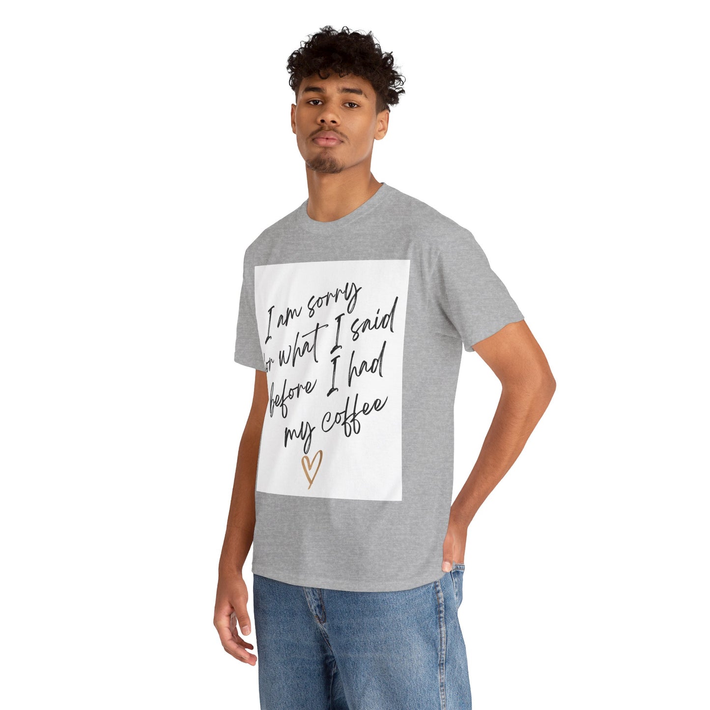 I'm Sorry For What I Said Before I Had My Coffee Unisex Heavy Cotton Tee