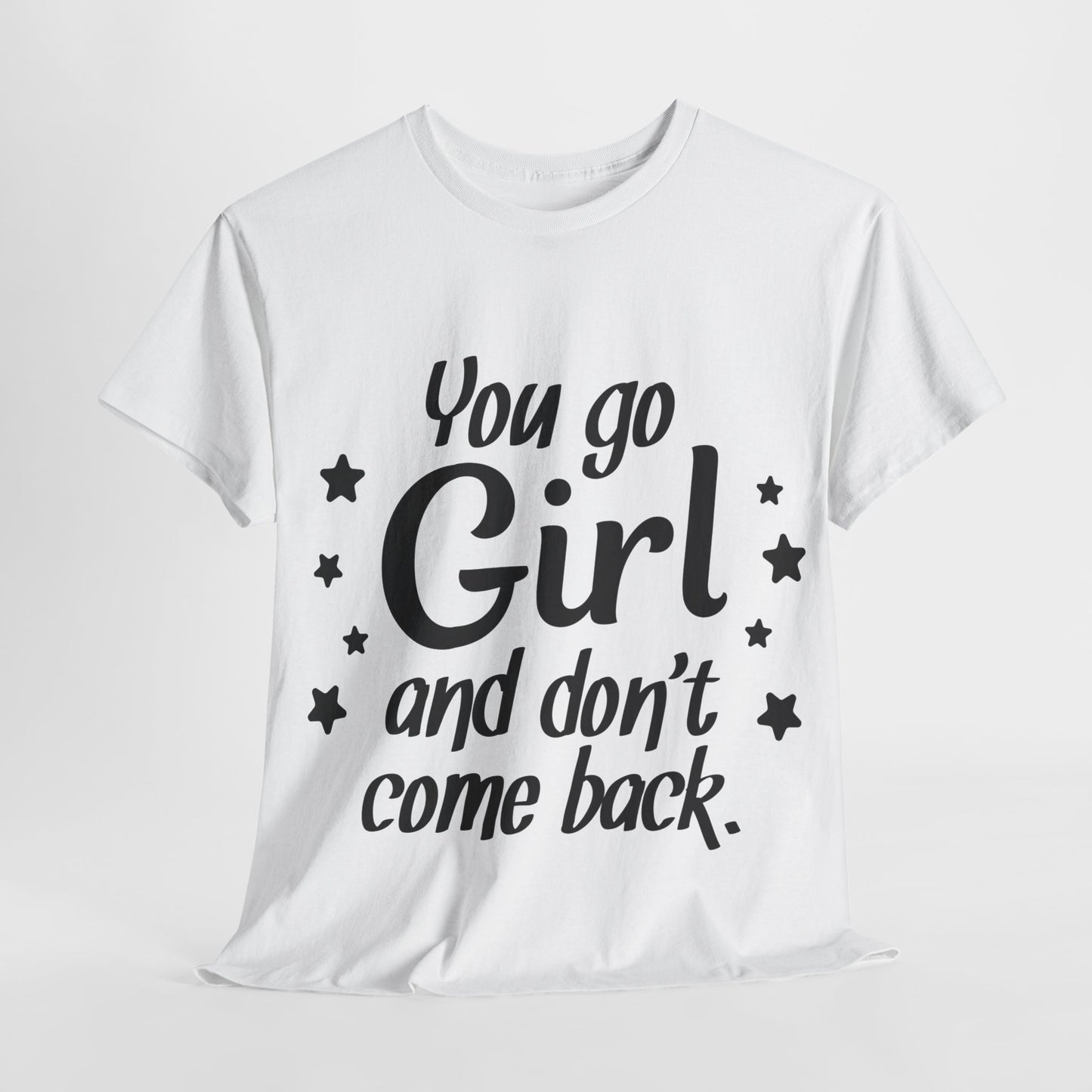 You Go Girl Unisex Heavy Cotton Tee