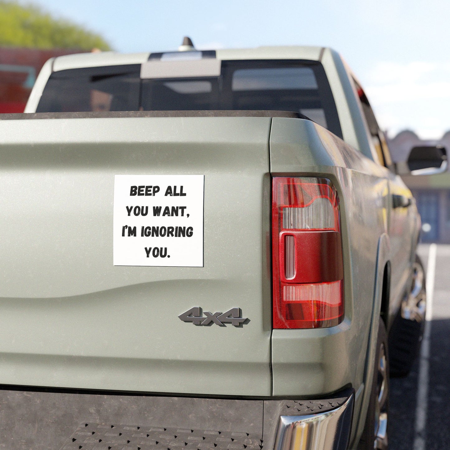 Beep All You Want, I'm Ignoring You Car Magnets