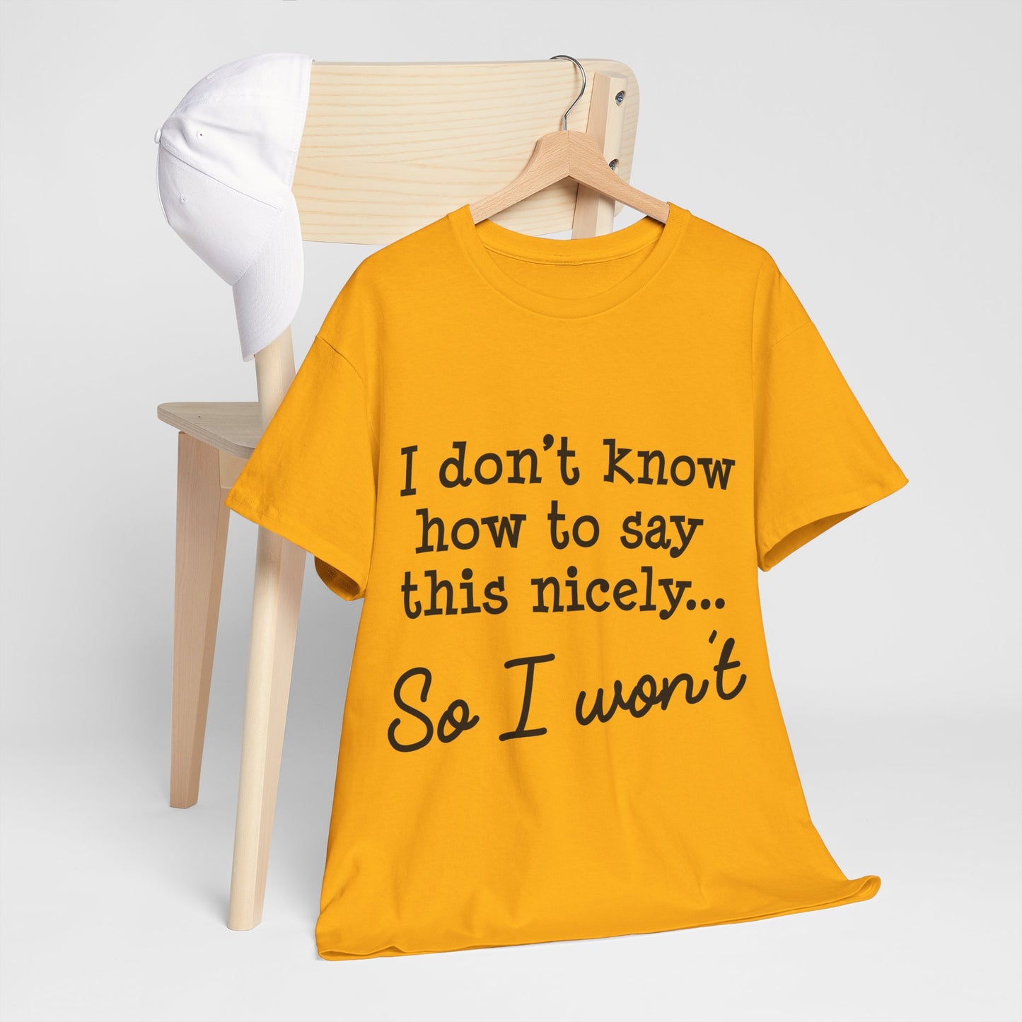 I Don't Know How To Say This Nicely Unisex Heavy Cotton Tee