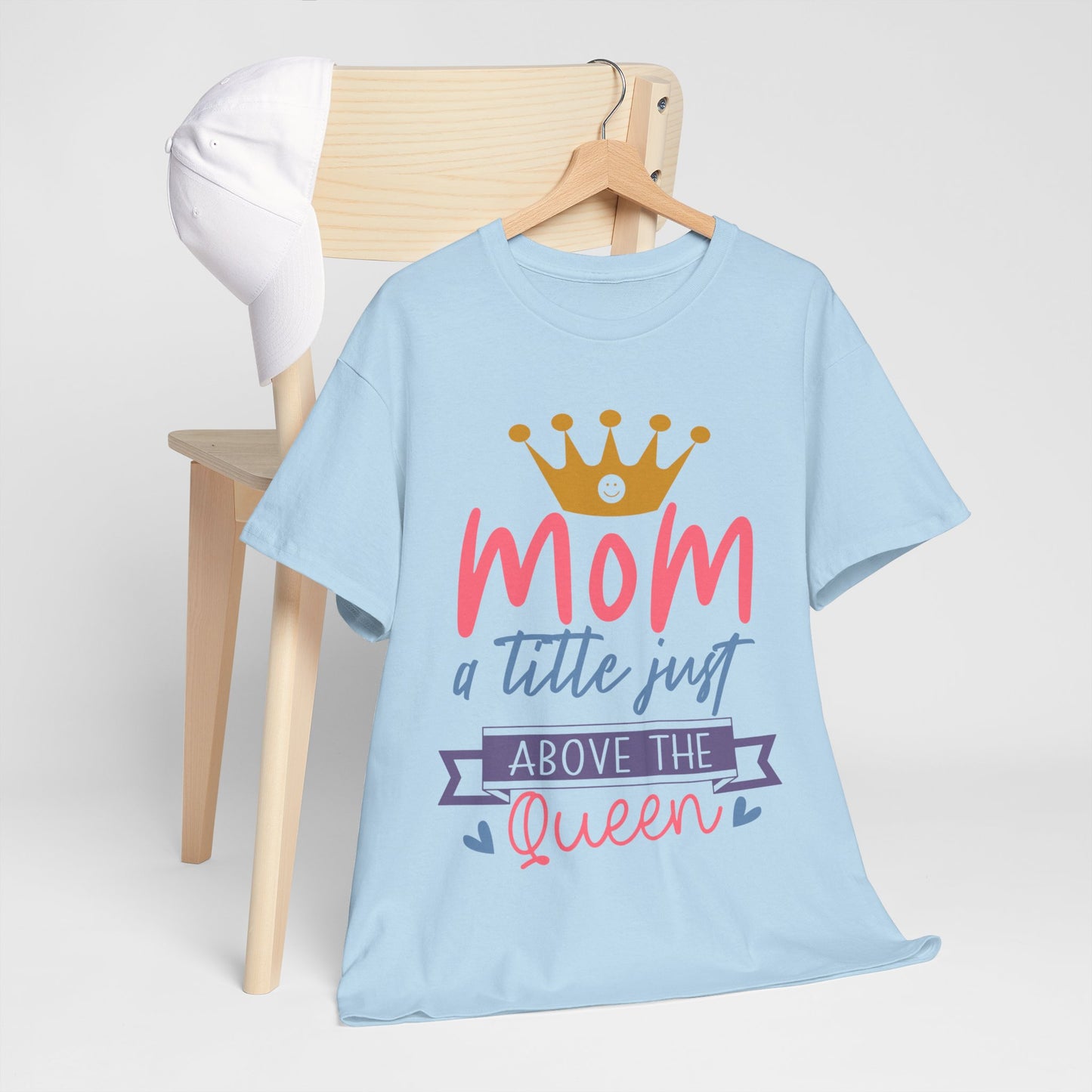 Mom Above Queen Unisex Heavy Cotton Tee