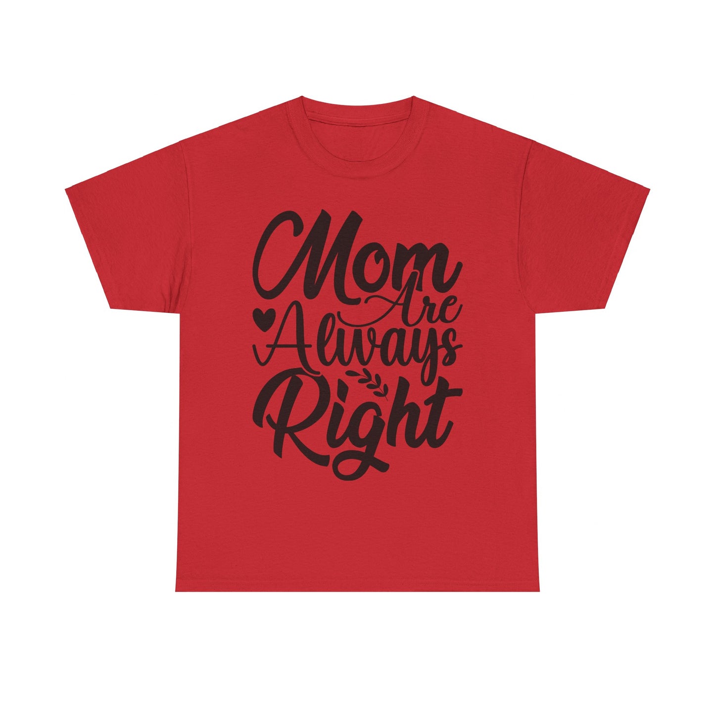 Mom Is Always Right Unisex Heavy Cotton Tee