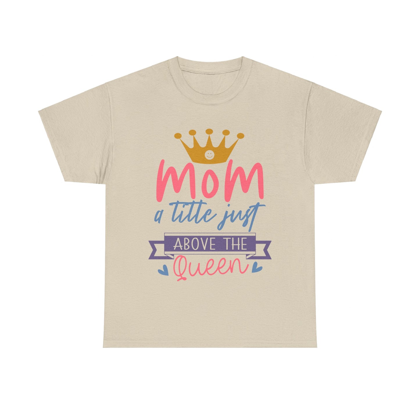 Mom Above Queen Unisex Heavy Cotton Tee