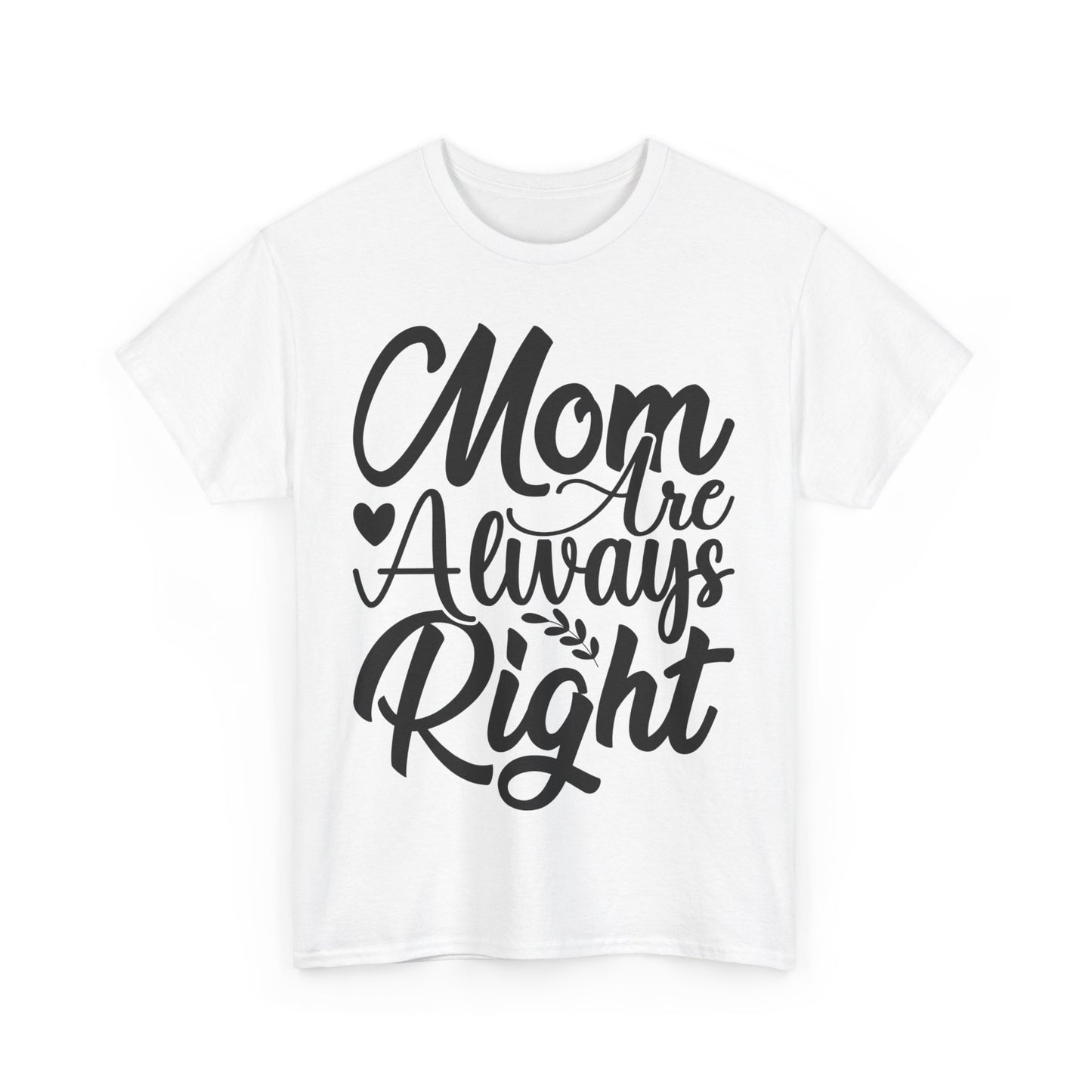 Mom Is Always Right Unisex Heavy Cotton Tee