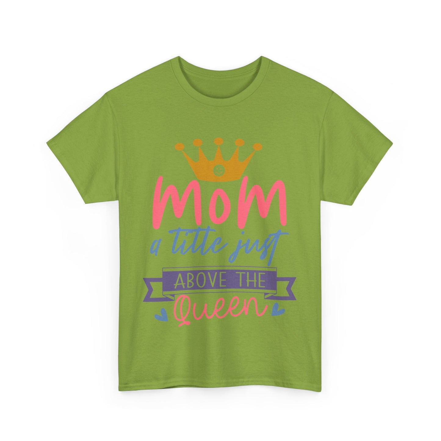 Mom Above Queen Unisex Heavy Cotton Tee