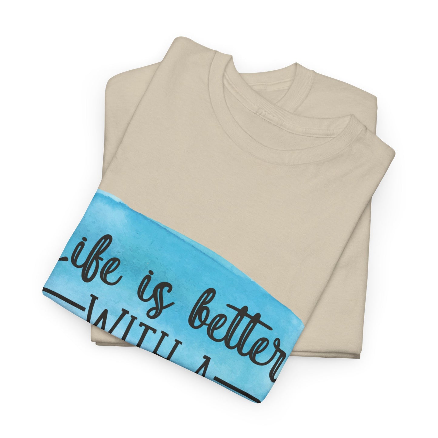 Life Is Better With A Dog Unisex Heavy Cotton Tee