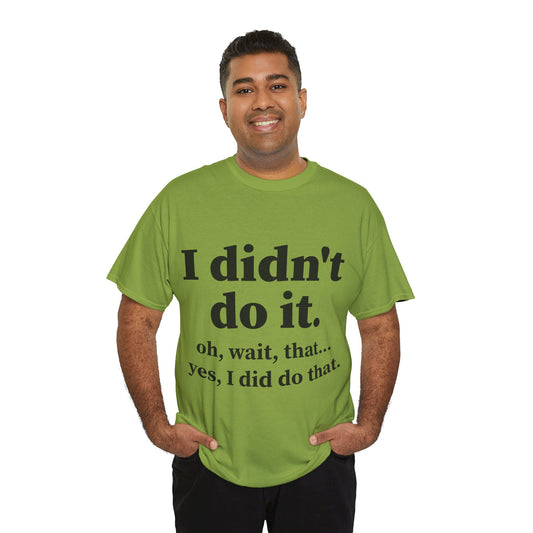 I Didn't Do It Unisex Heavy Cotton Tee