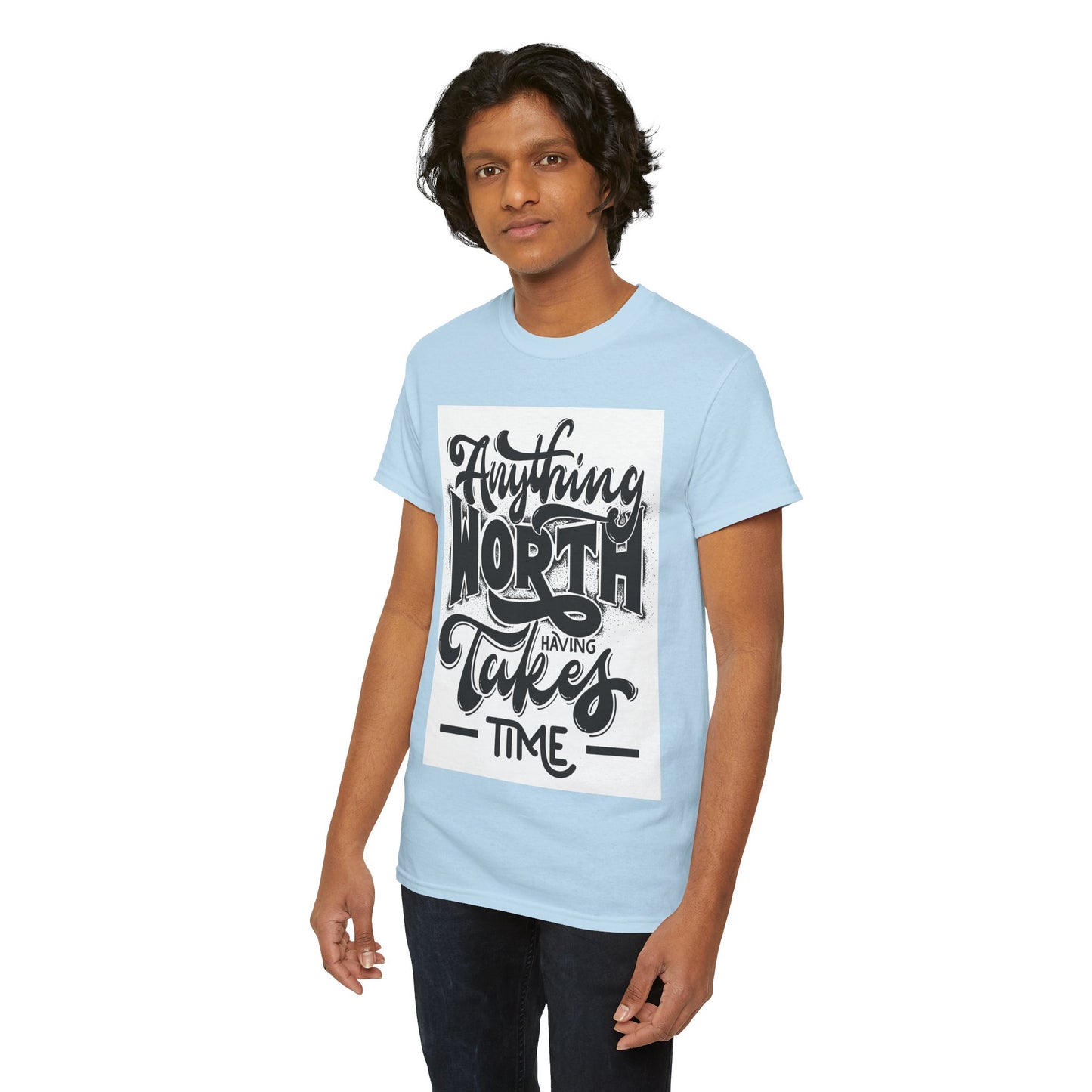 Anything Worth Having Takes Time Unisex Heavy Cotton Tee