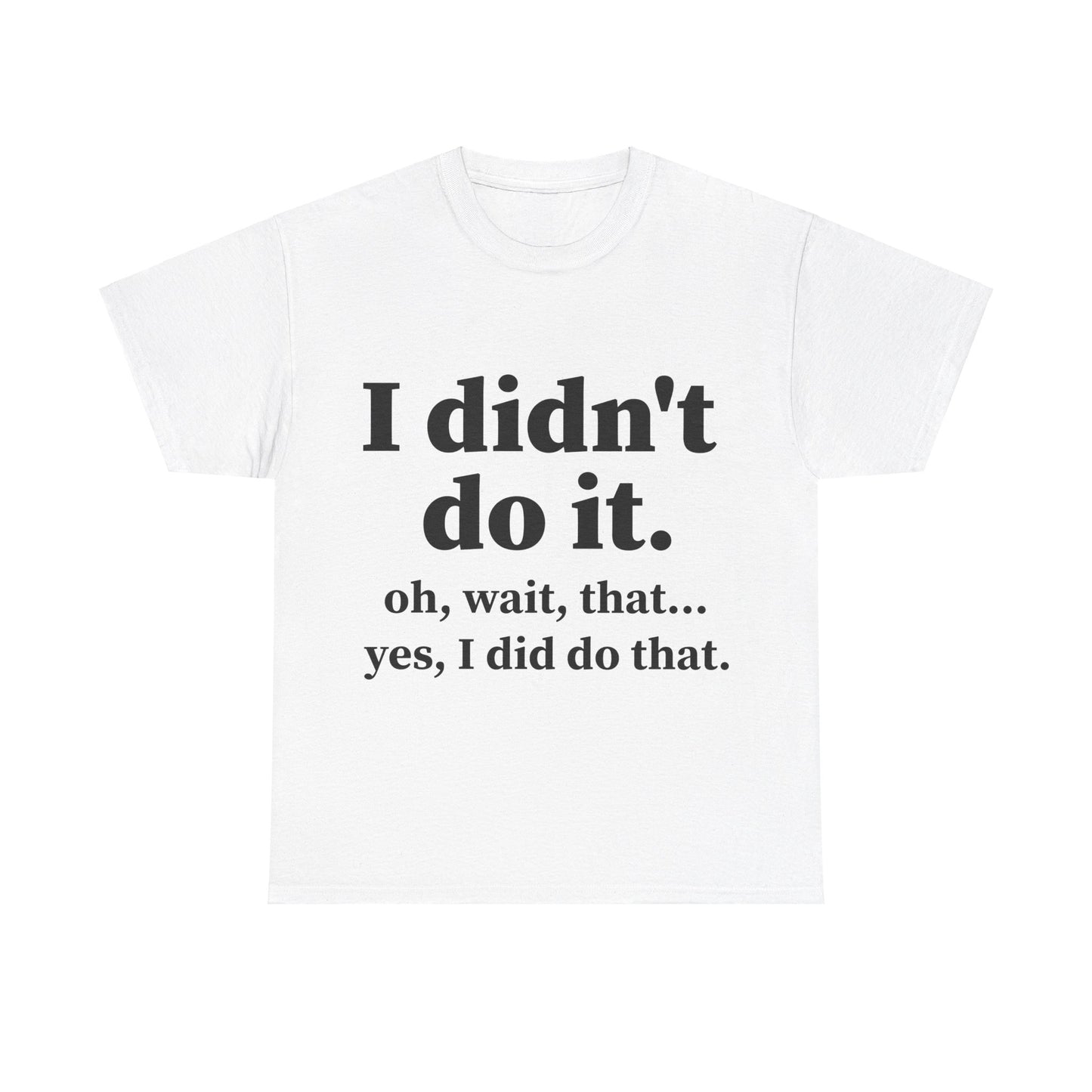 I Didn't Do It Unisex Heavy Cotton Tee