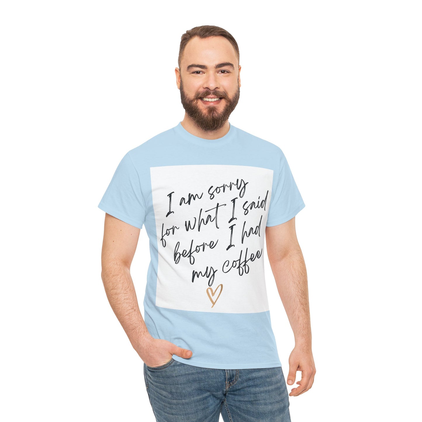 I'm Sorry For What I Said Before I Had My Coffee Unisex Heavy Cotton Tee