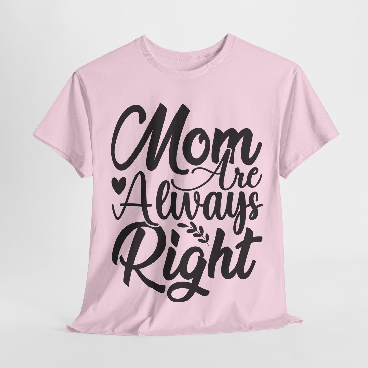 Mom Is Always Right Unisex Heavy Cotton Tee