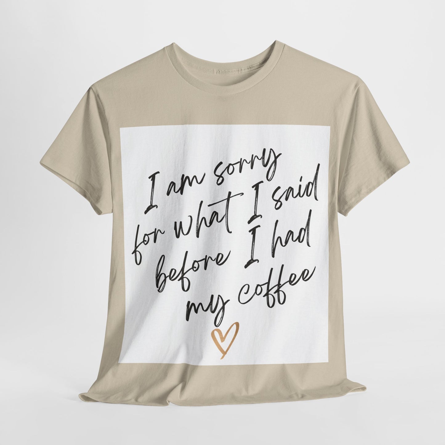 I'm Sorry For What I Said Before I Had My Coffee Unisex Heavy Cotton Tee