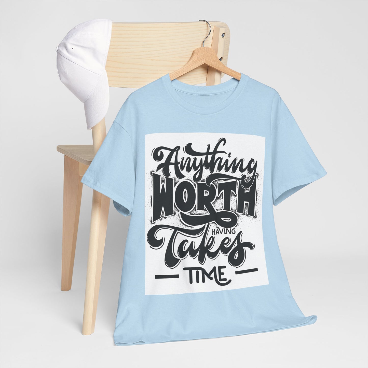 Anything Worth Having Takes Time Unisex Heavy Cotton Tee