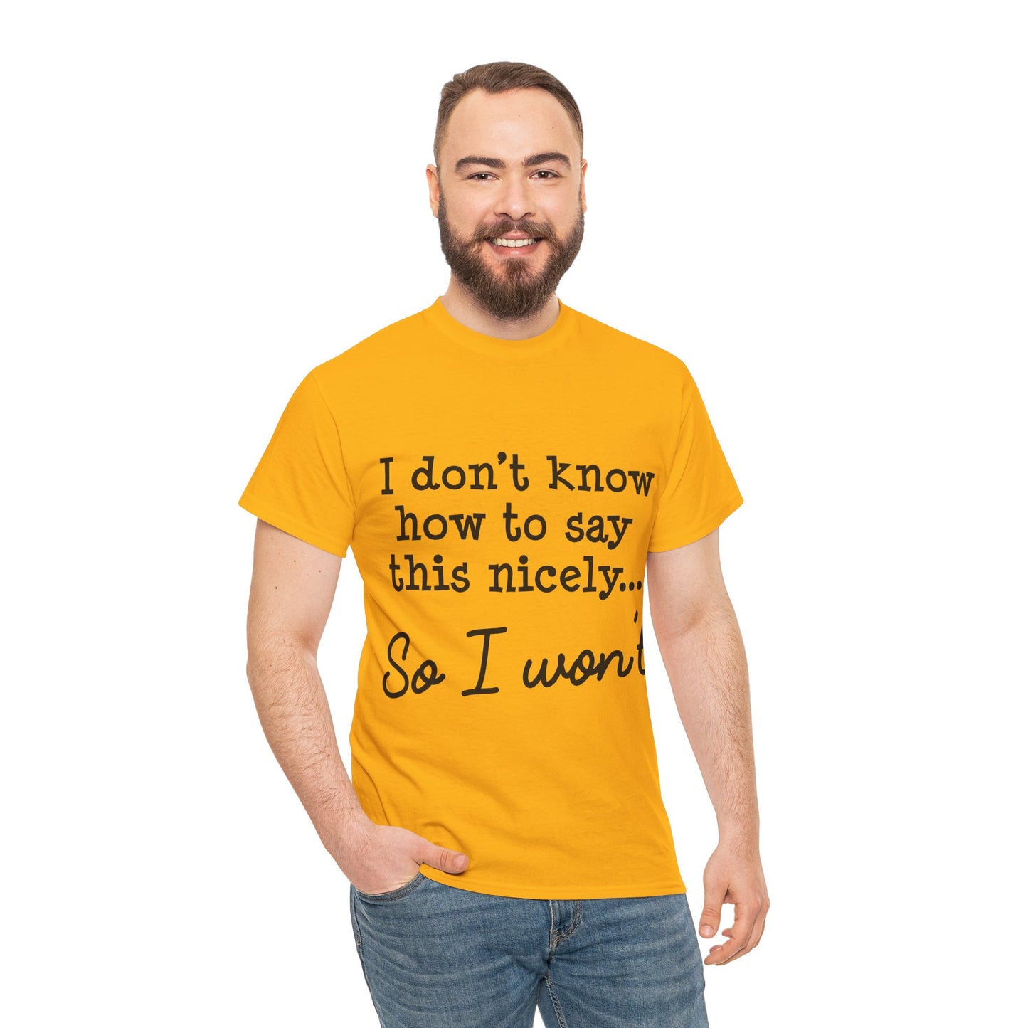 I Don't Know How To Say This Nicely Unisex Heavy Cotton Tee