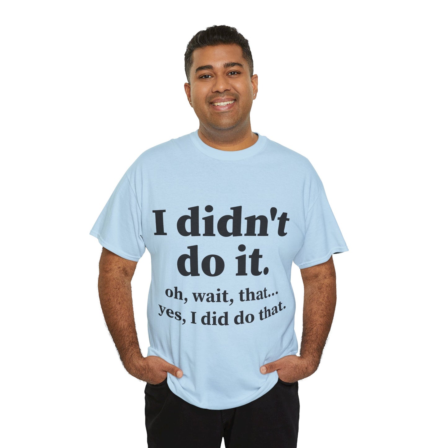 I Didn't Do It Unisex Heavy Cotton Tee