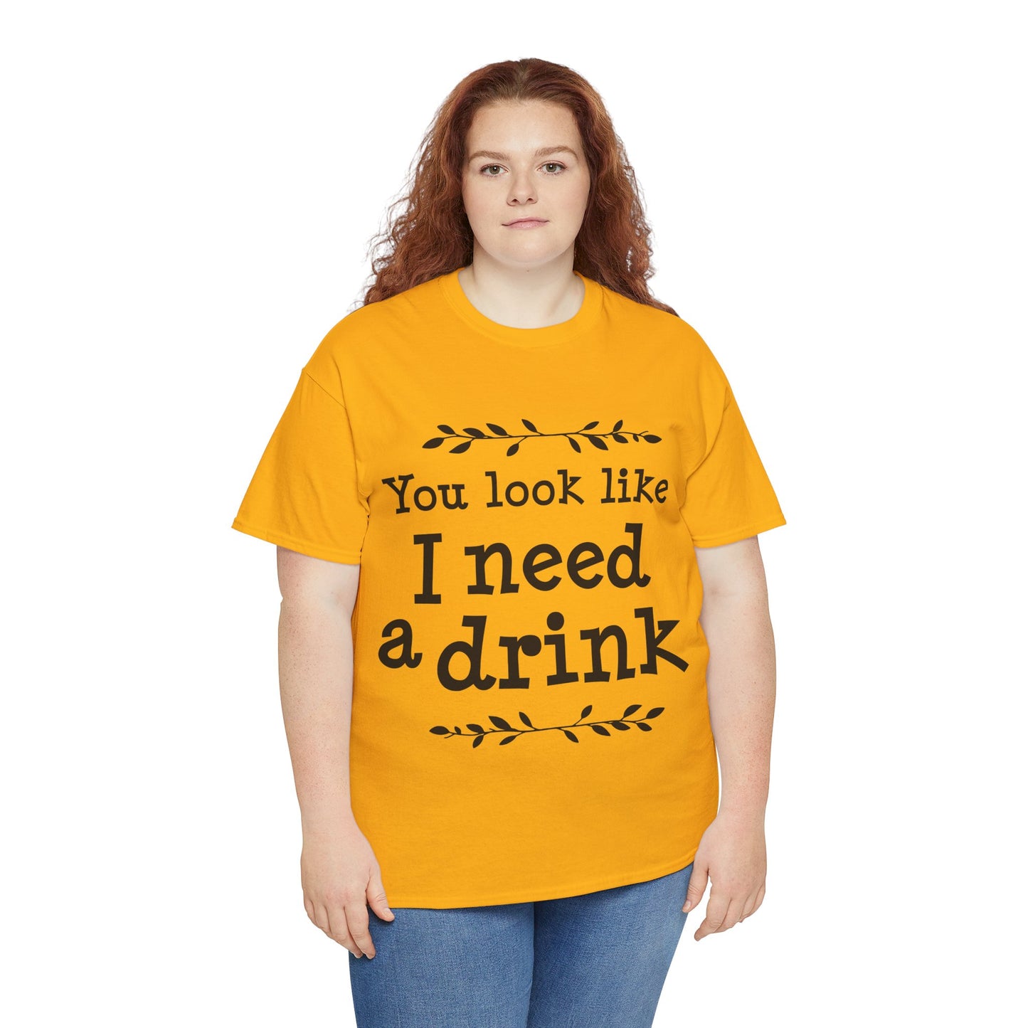 You Look Like I Need A Drink Unisex Heavy Cotton Tee