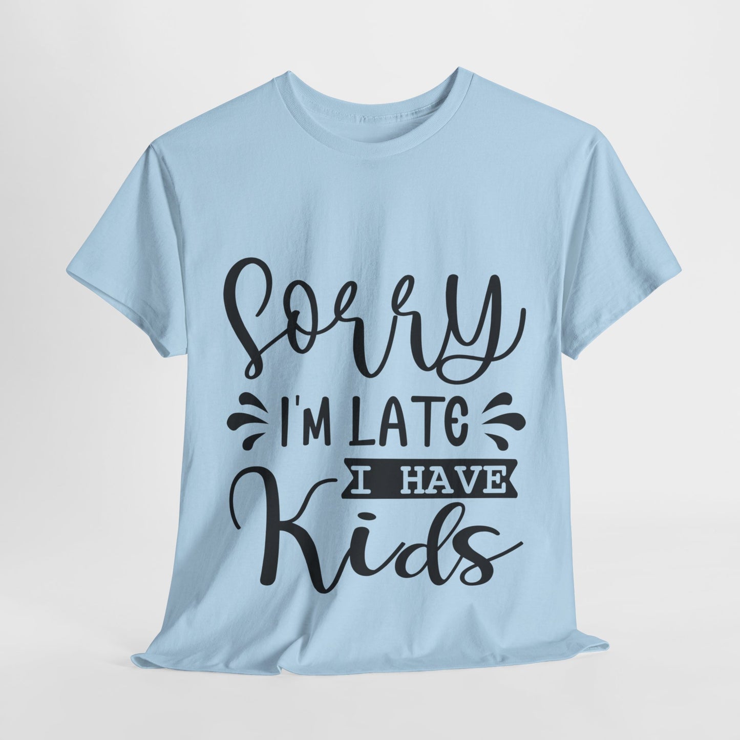 Sorry I'm Late I have Kids Unisex Heavy Cotton Tee