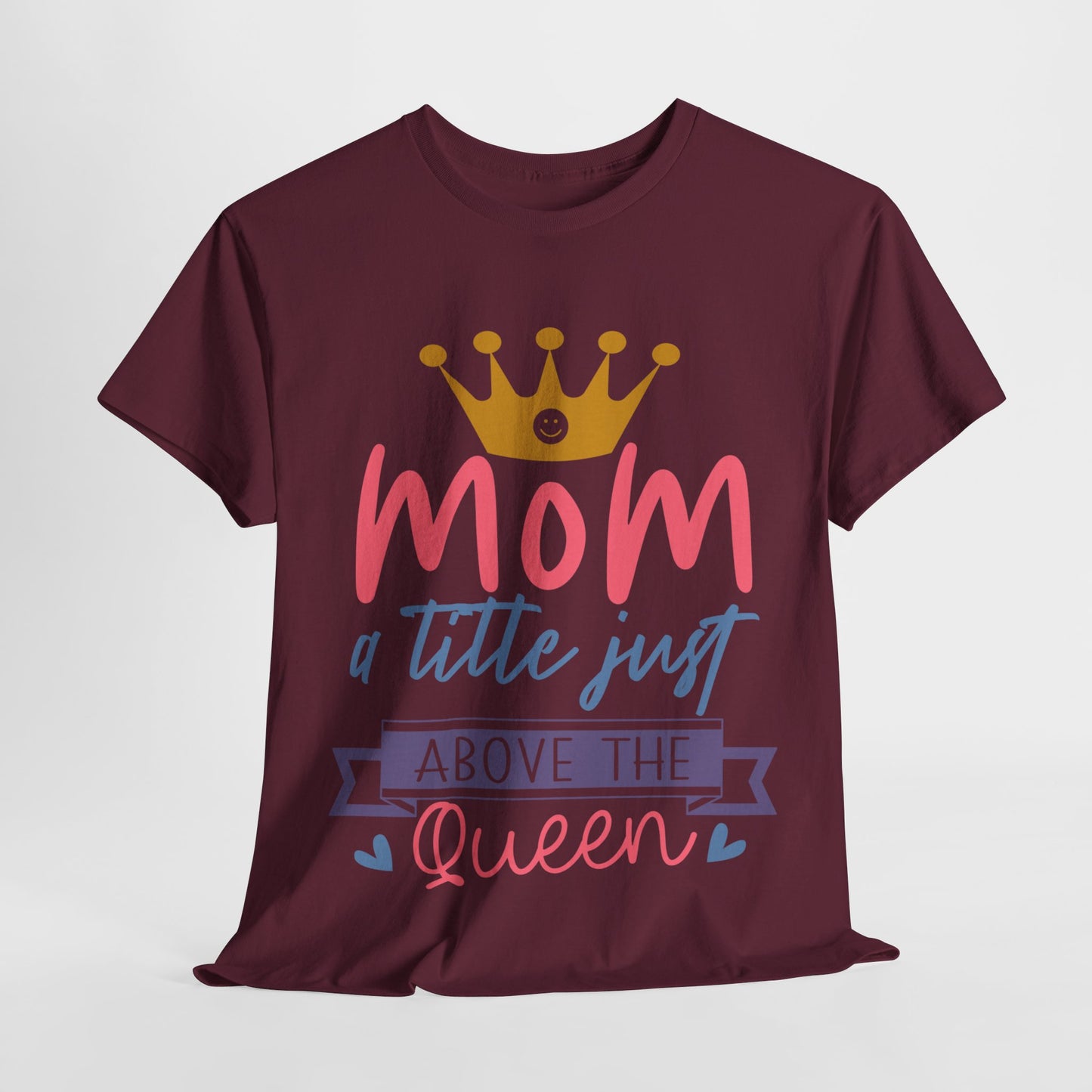 Mom Above Queen Unisex Heavy Cotton Tee