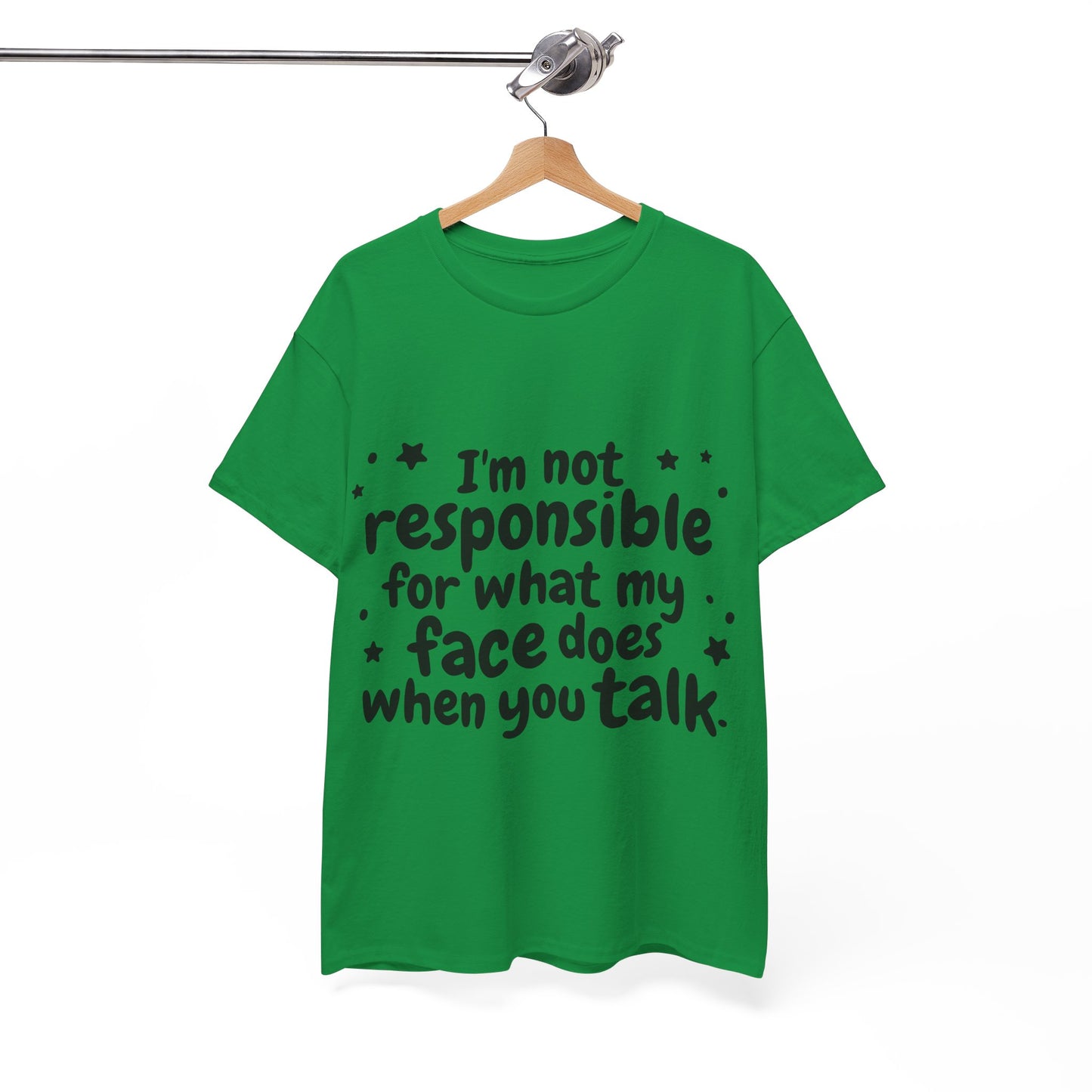 I'm Not Responsible For What My Face Does When You Talk Unisex Heavy Cotton Tee