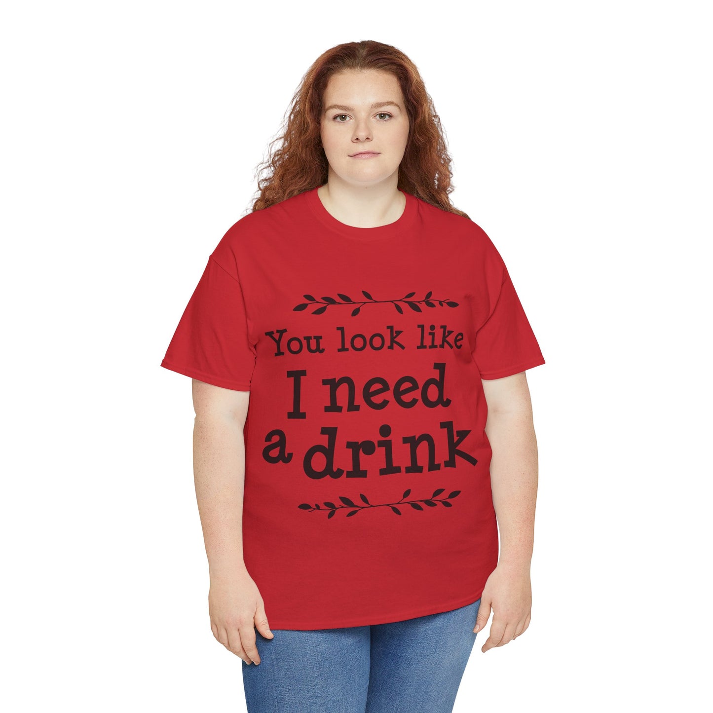 You Look Like I Need A Drink Unisex Heavy Cotton Tee