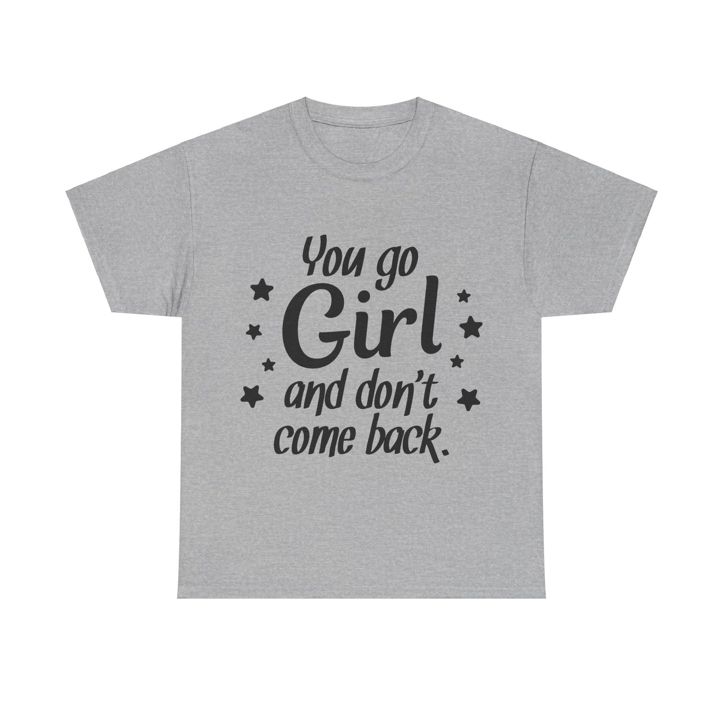 You Go Girl Unisex Heavy Cotton Tee