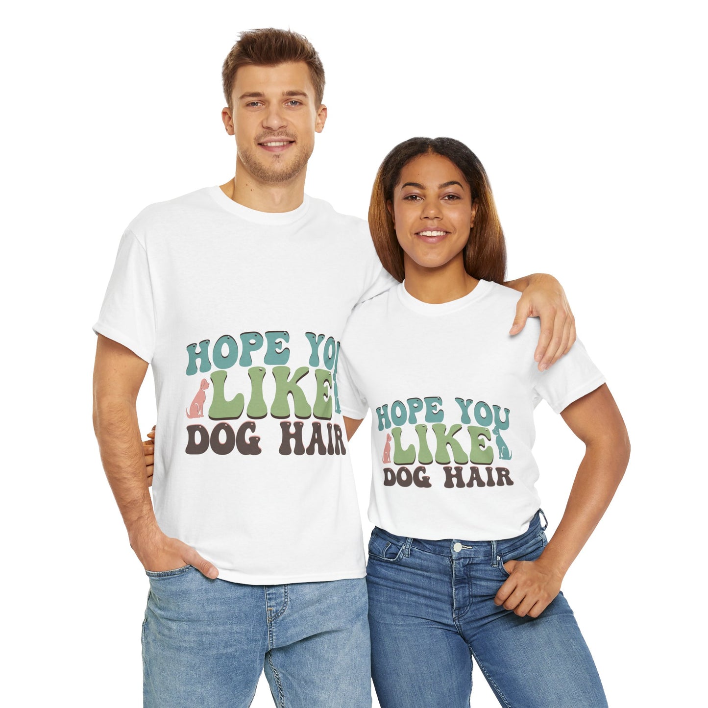 Hope You Like Dog Hair Unisex Heavy Cotton Tee