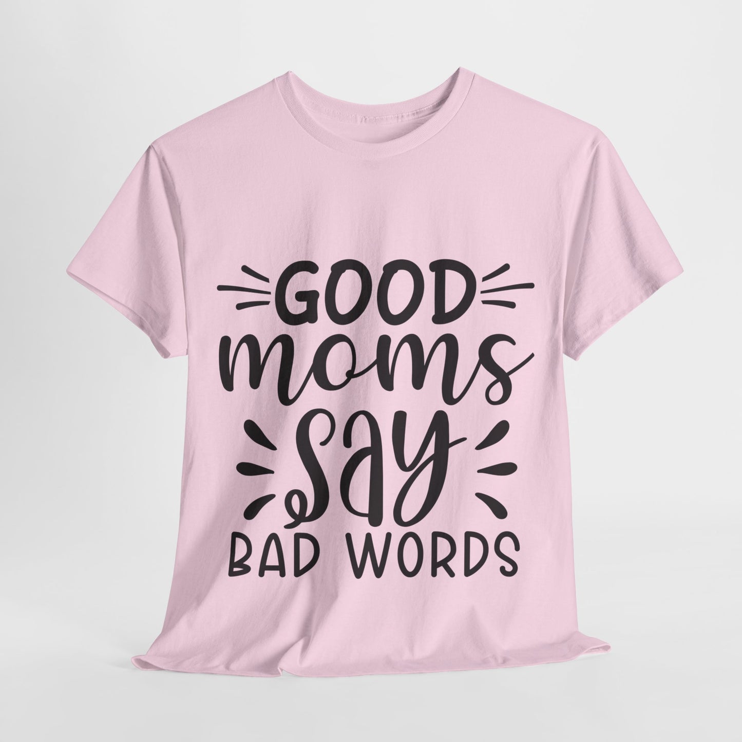 Good Moms Say Bad Words Unisex Heavy Cotton Tee