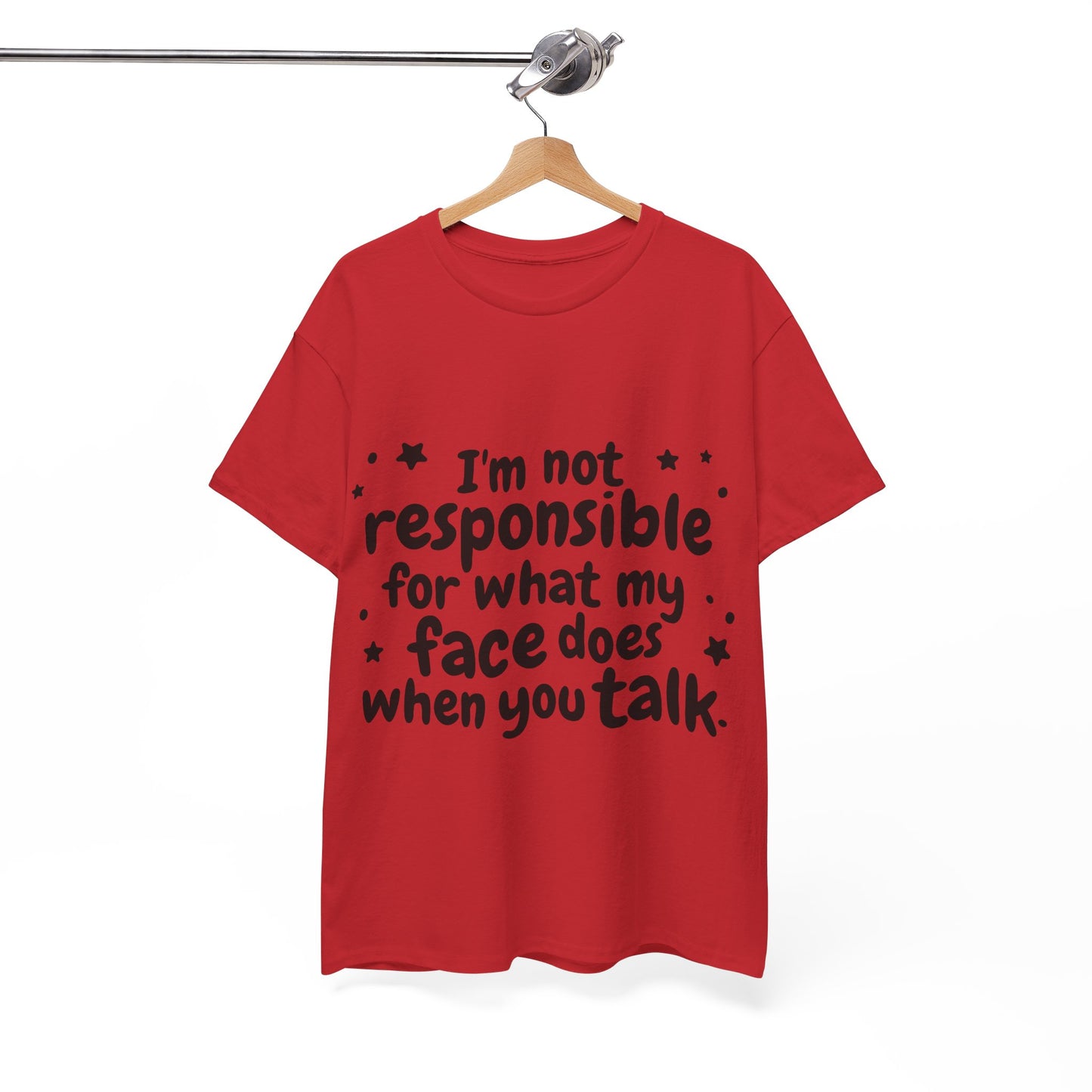 I'm Not Responsible For What My Face Does When You Talk Unisex Heavy Cotton Tee