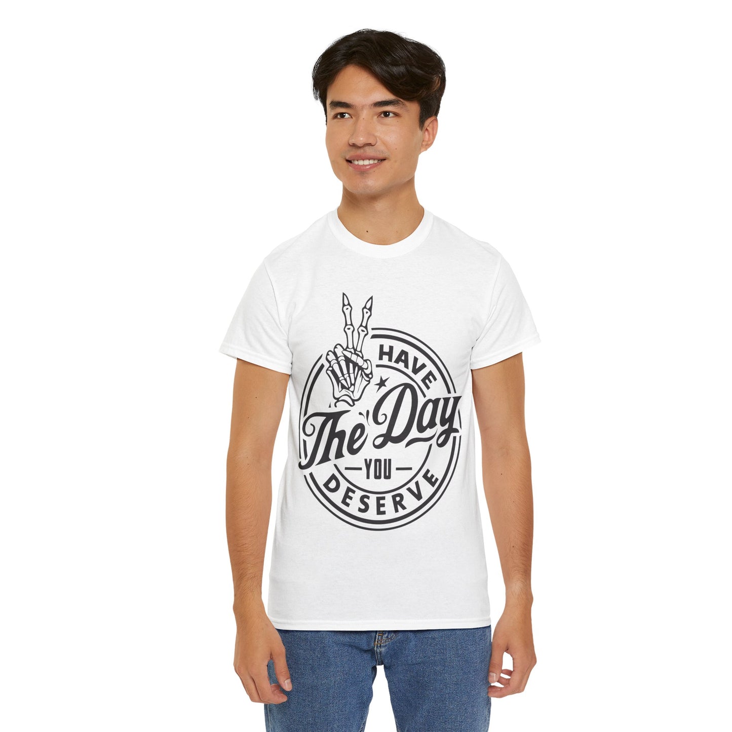 Have The Day You Deserve Unisex Heavy Cotton Tee