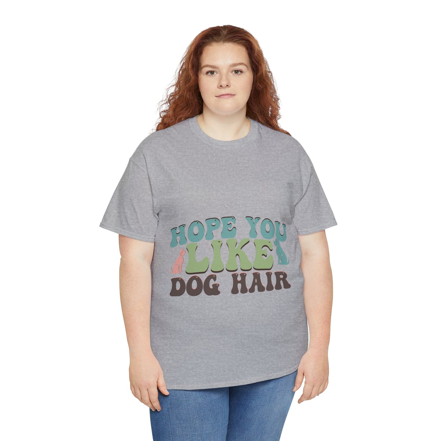 Hope You Like Dog Hair Unisex Heavy Cotton Tee