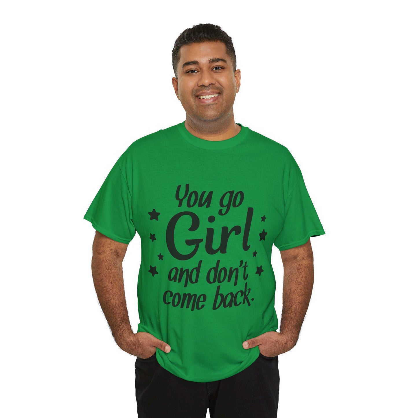 You Go Girl Unisex Heavy Cotton Tee