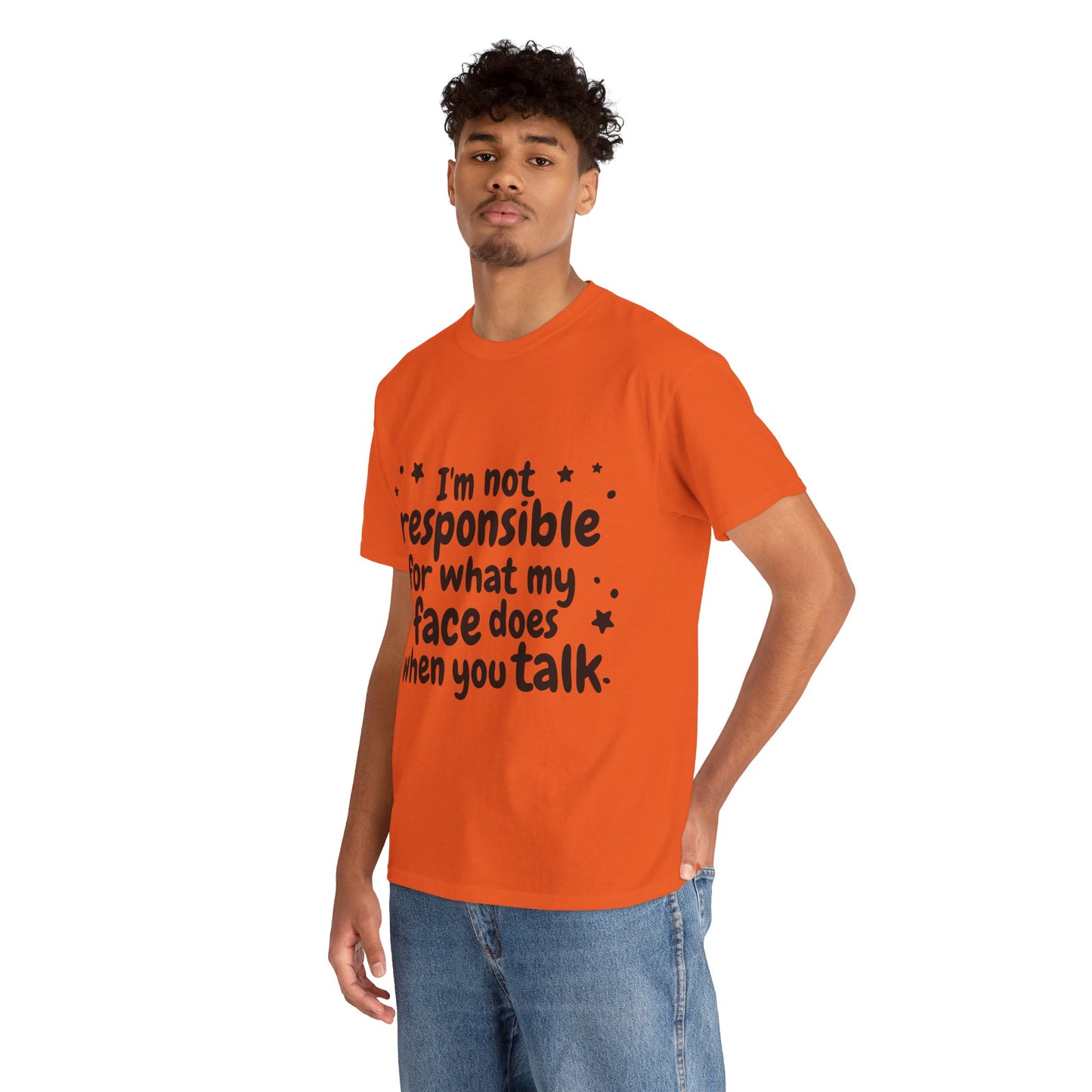 I'm Not Responsible For What My Face Does When You Talk Unisex Heavy Cotton Tee