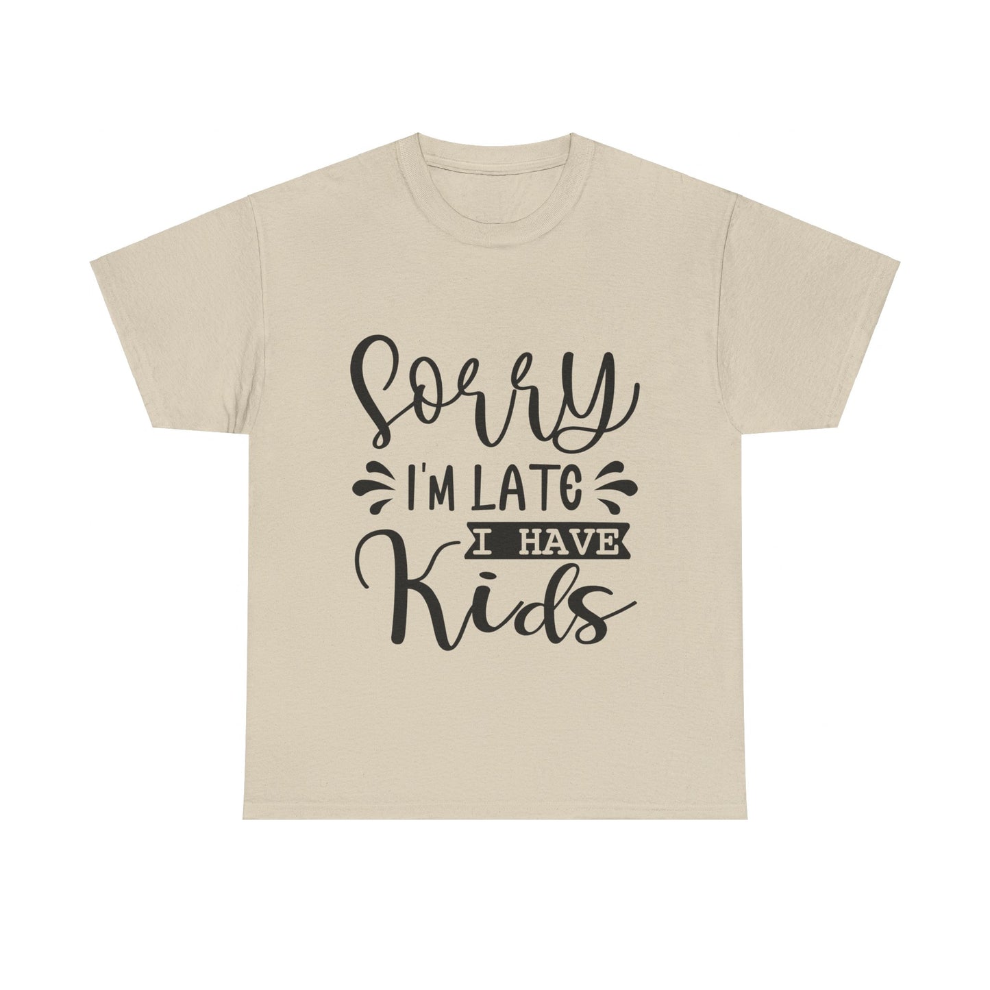 Sorry I'm Late I have Kids Unisex Heavy Cotton Tee