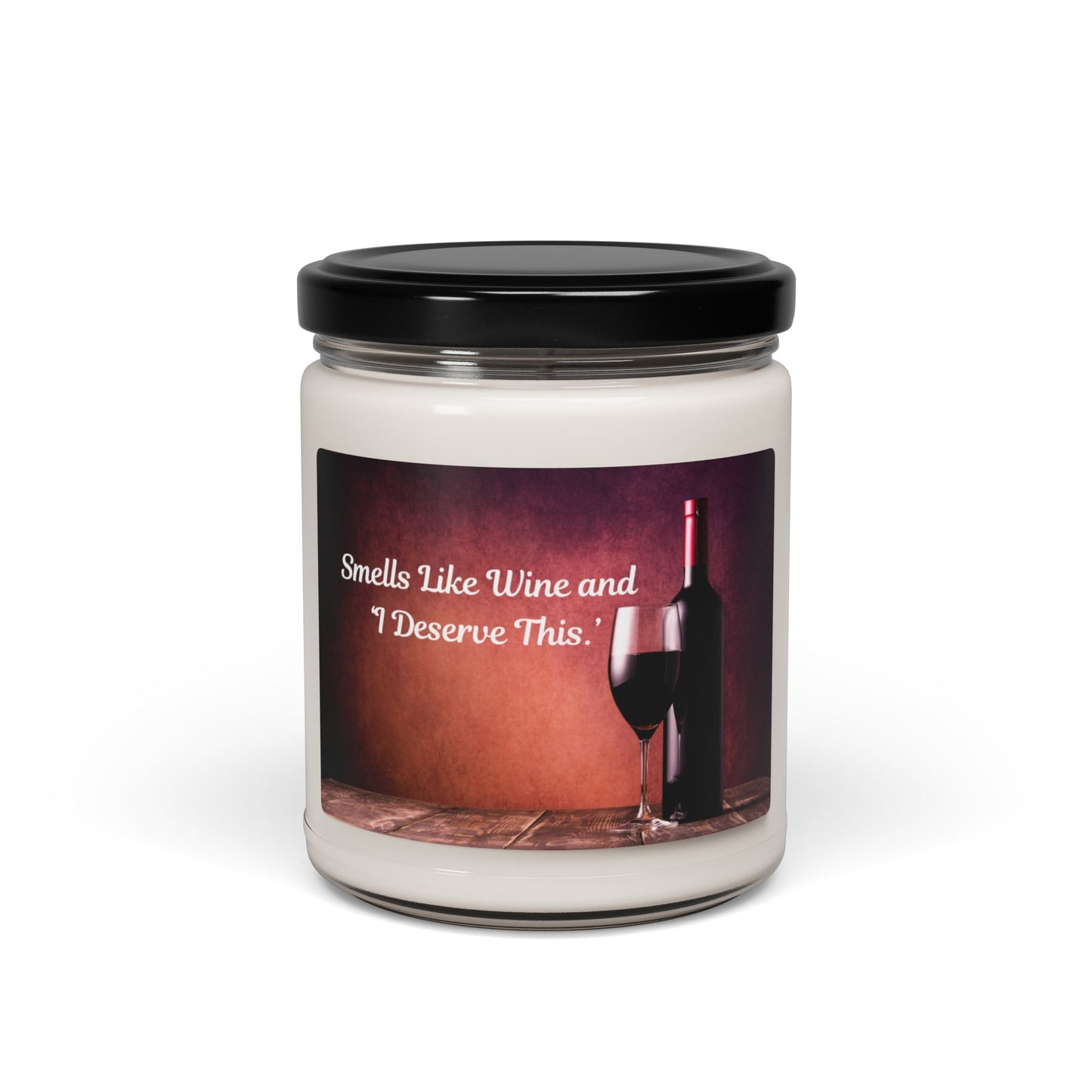 Smells like Wine and I Deserve This Scented Soy Candle, 9oz