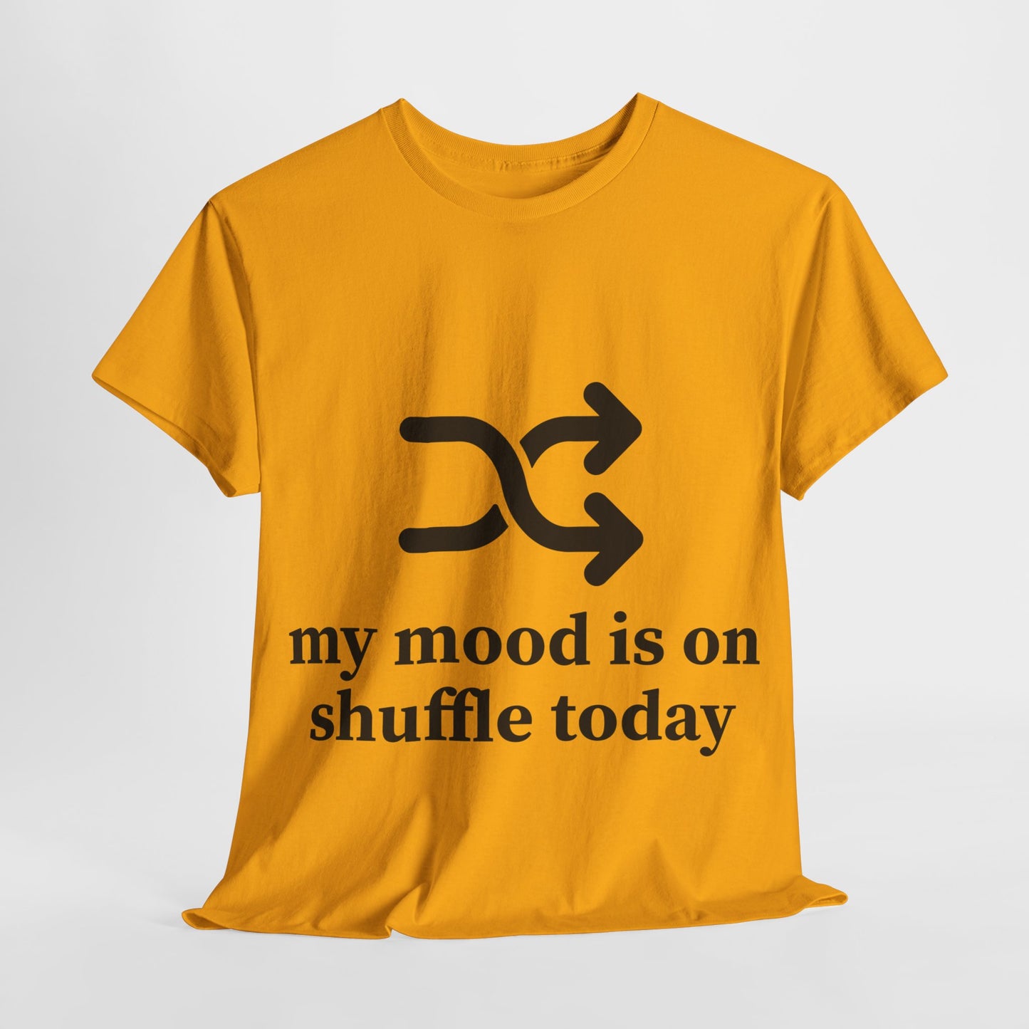 My Mood Is On Shuffle Today Unisex Heavy Cotton Tee