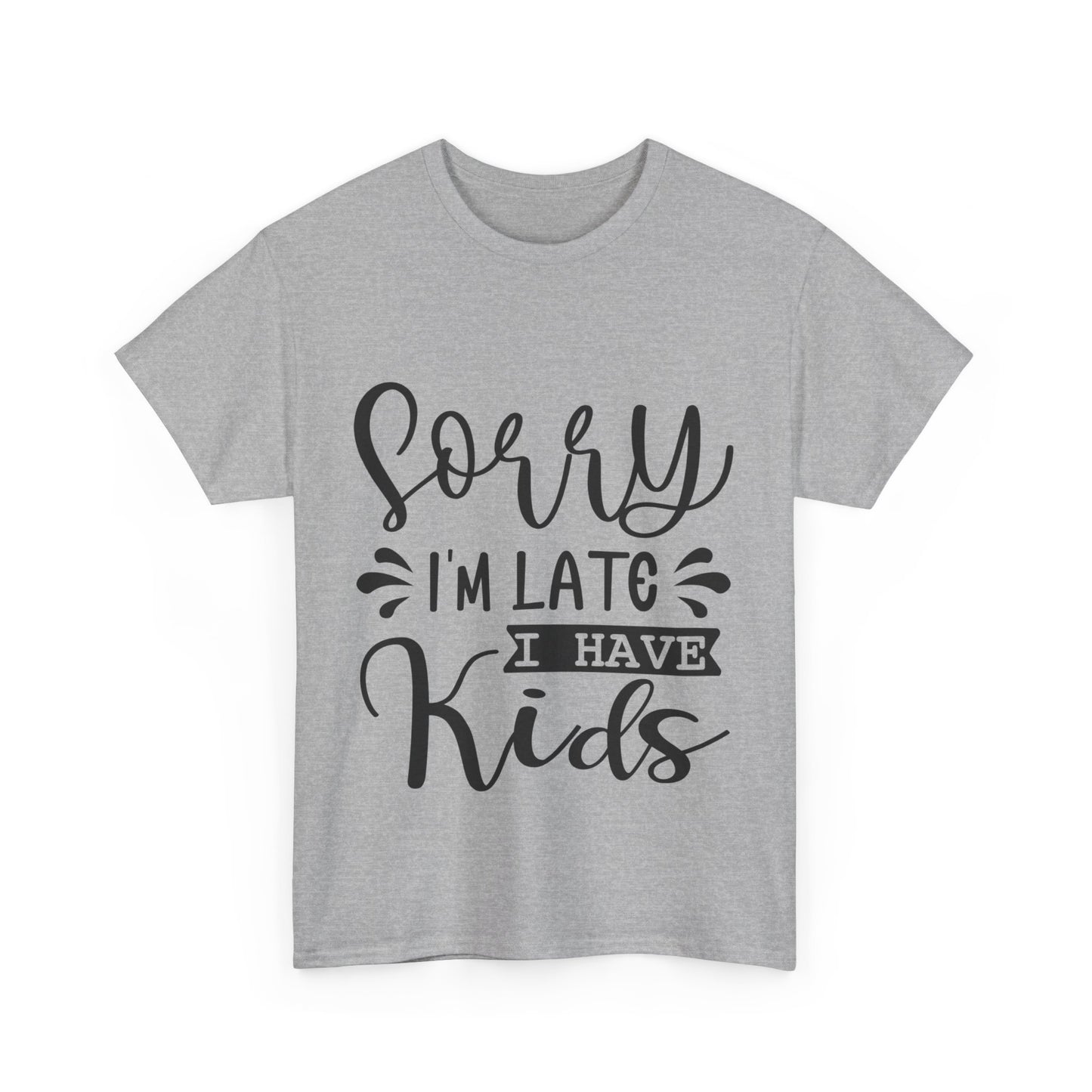 Sorry I'm Late I have Kids Unisex Heavy Cotton Tee