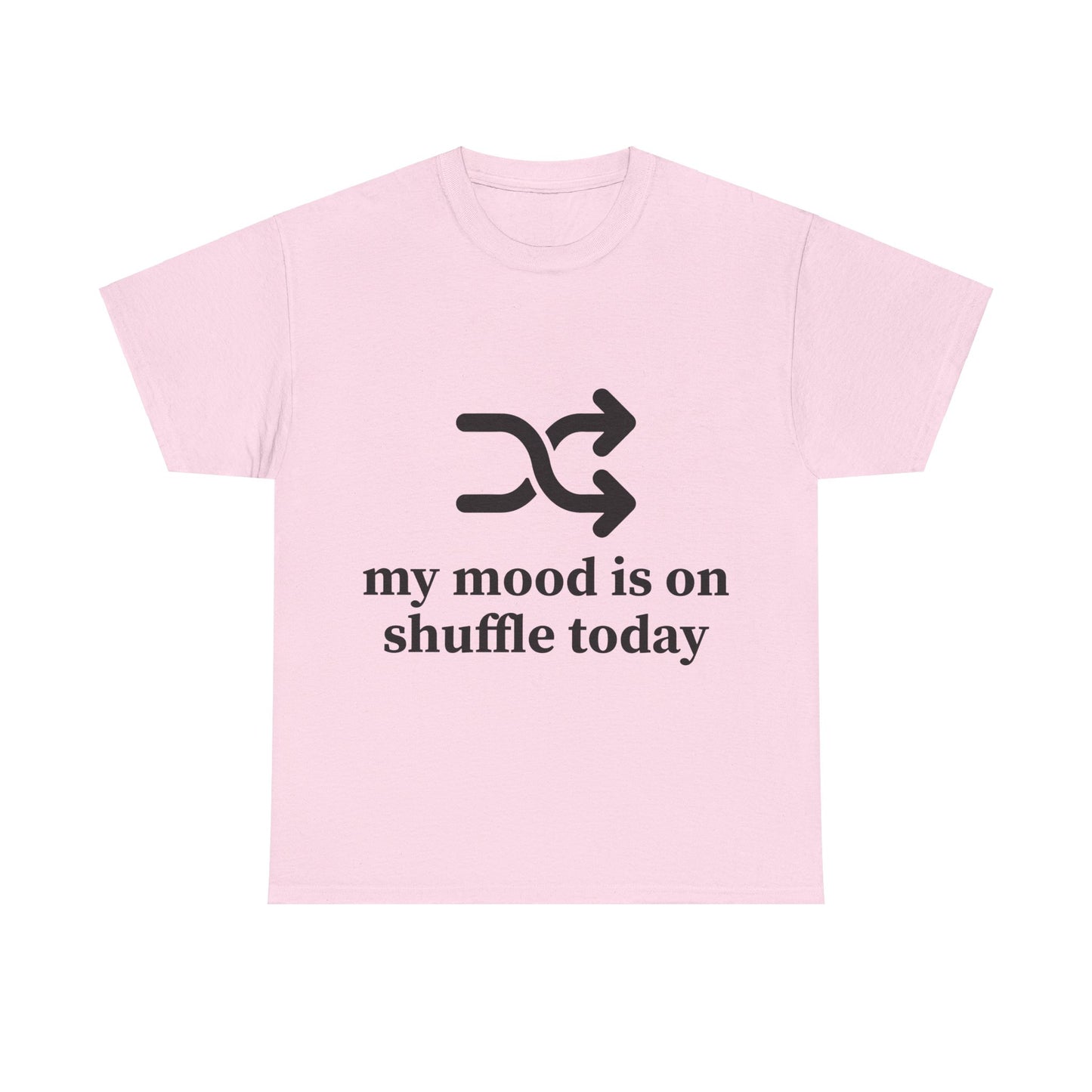 My Mood Is On Shuffle Today Unisex Heavy Cotton Tee