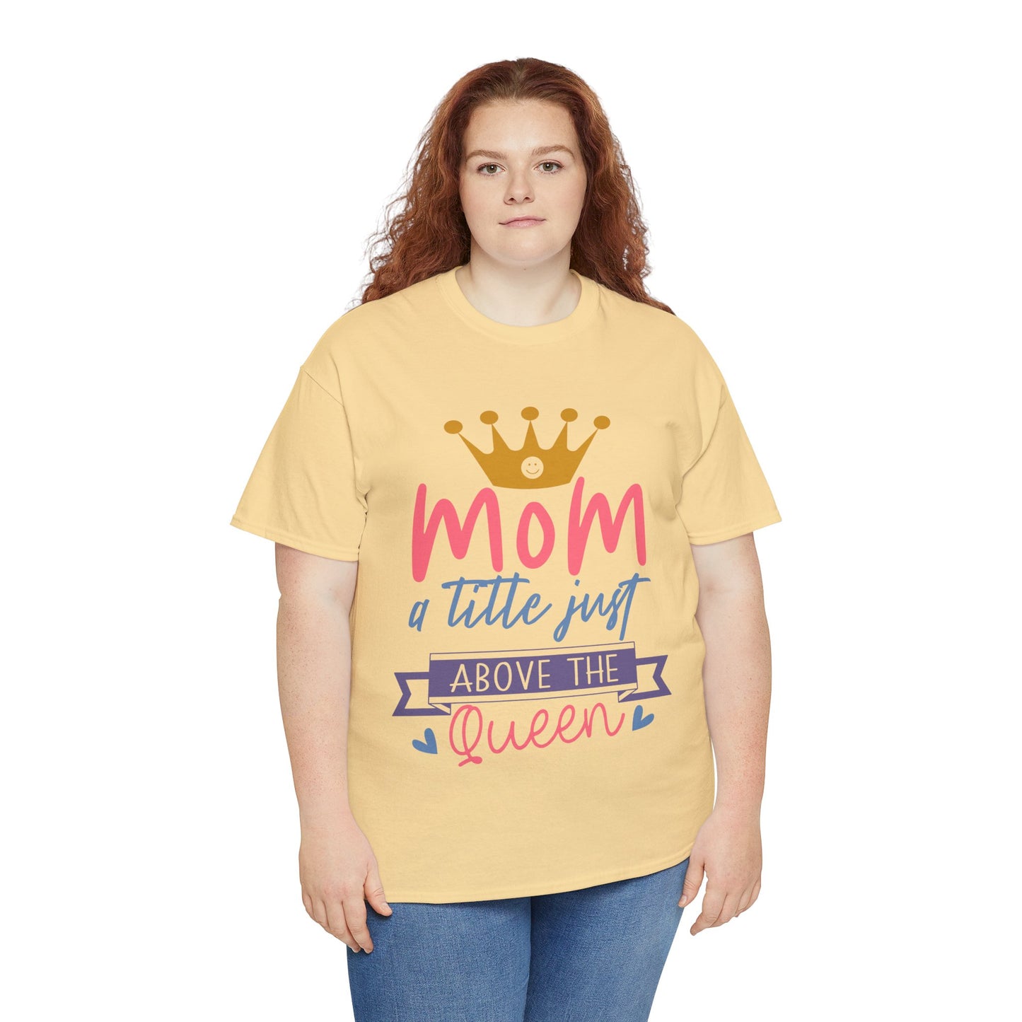 Mom Above Queen Unisex Heavy Cotton Tee