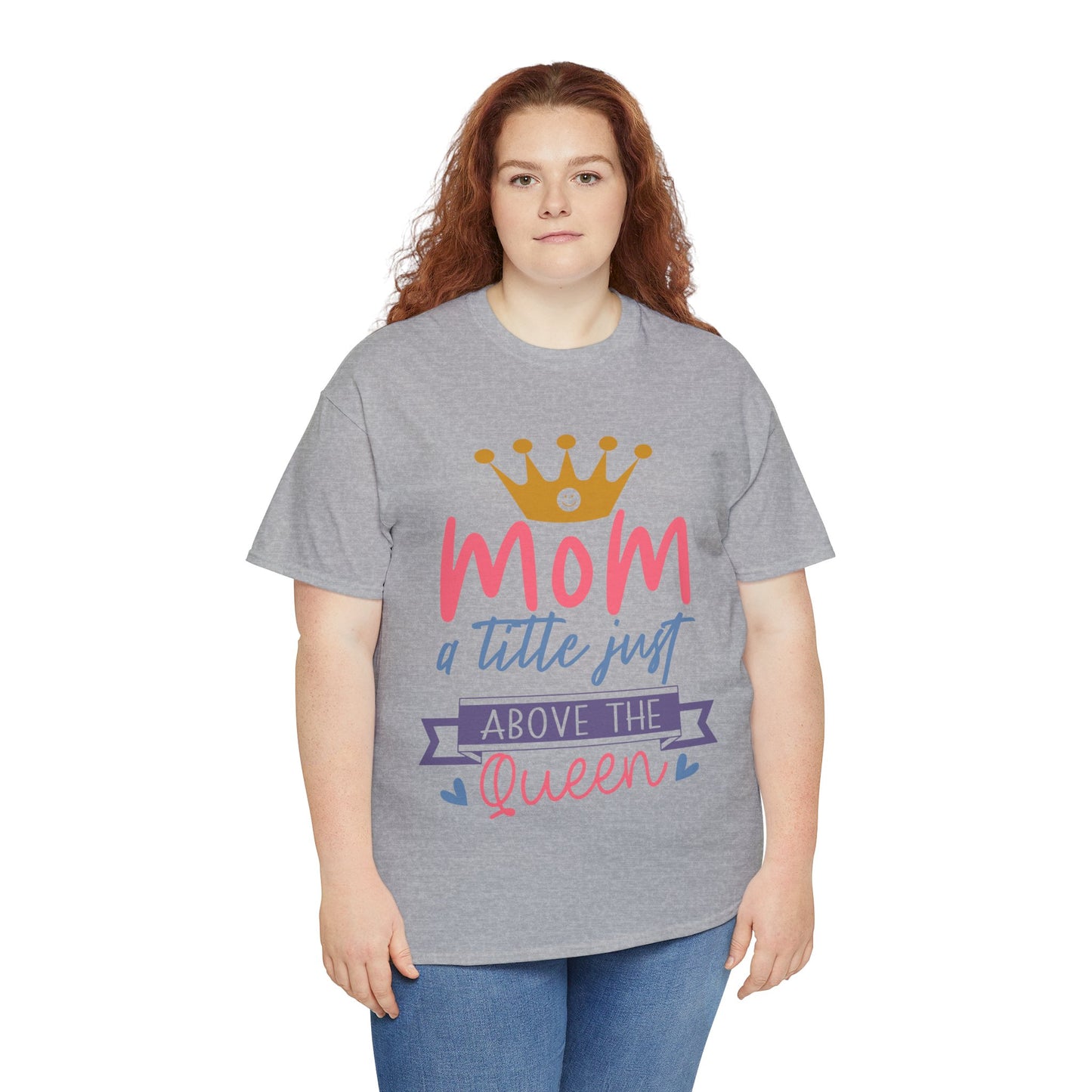 Mom Above Queen Unisex Heavy Cotton Tee