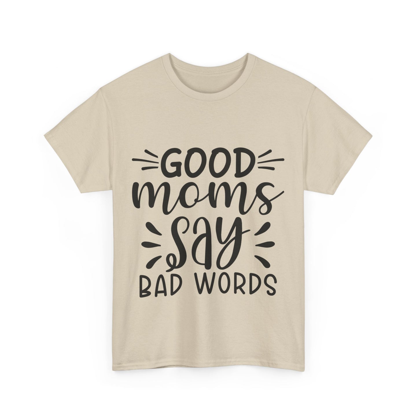 Good Moms Say Bad Words Unisex Heavy Cotton Tee