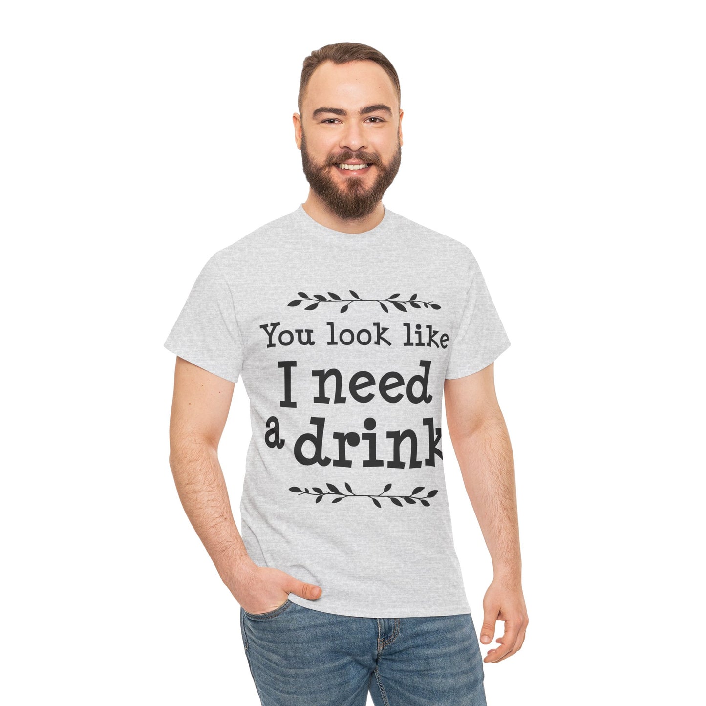 You Look Like I Need A Drink Unisex Heavy Cotton Tee