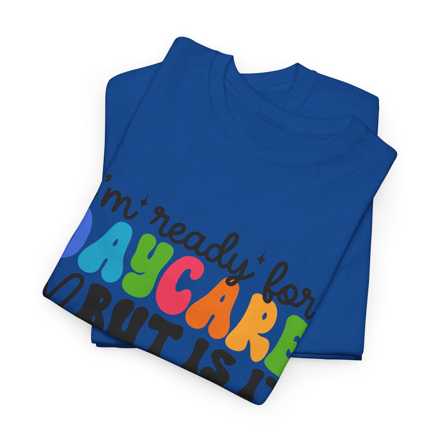 Ready For Daycare Unisex Heavy Cotton Tee