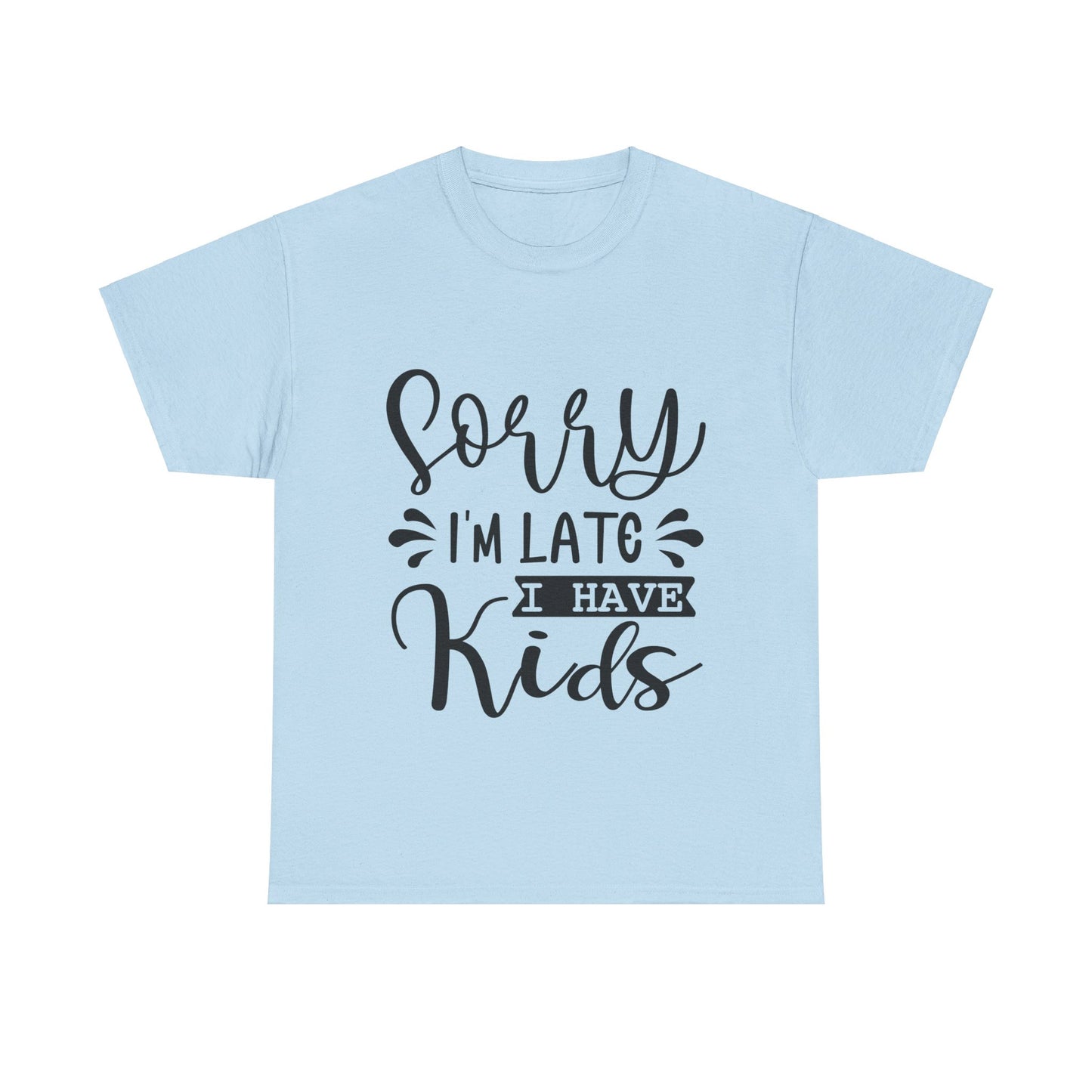 Sorry I'm Late I have Kids Unisex Heavy Cotton Tee