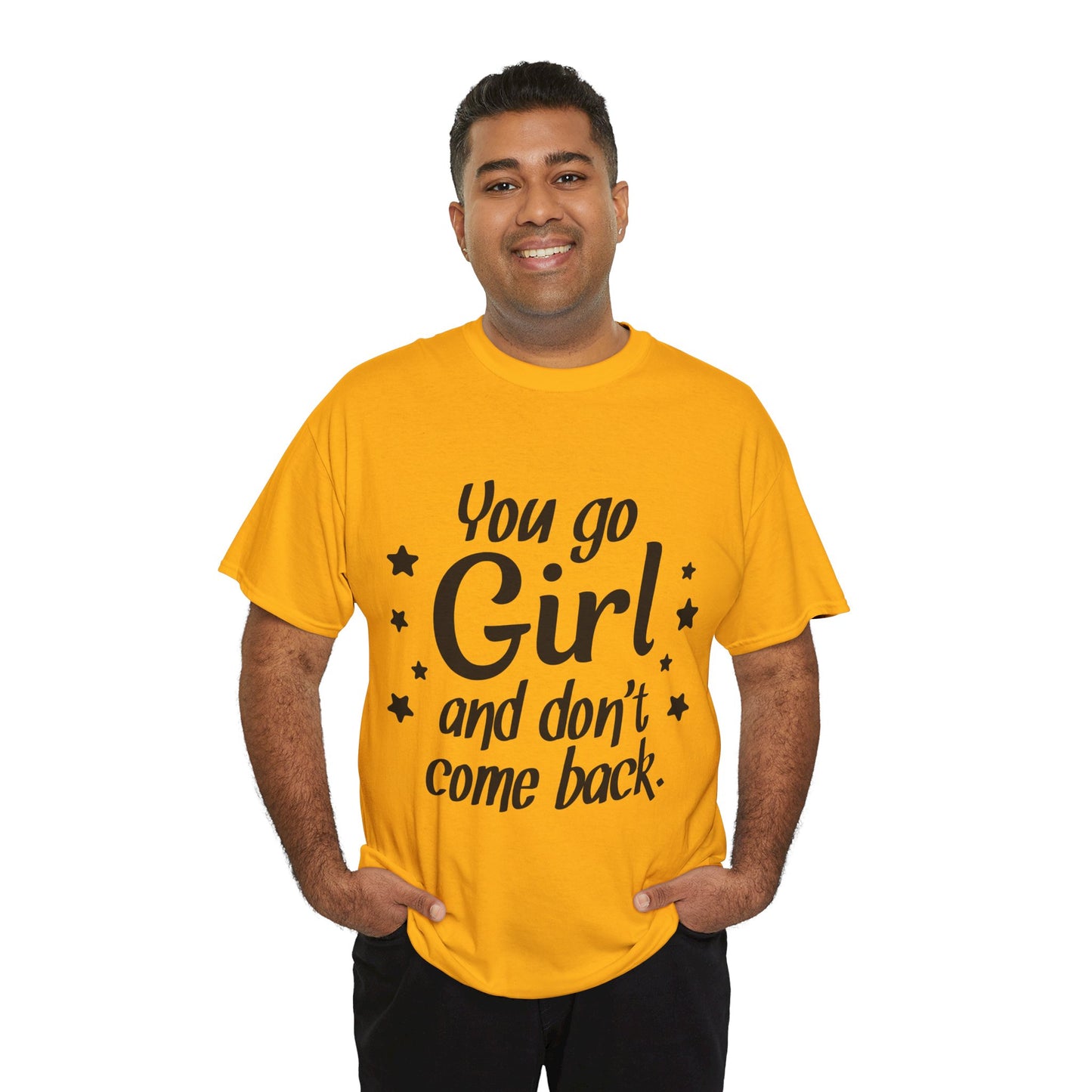 You Go Girl Unisex Heavy Cotton Tee