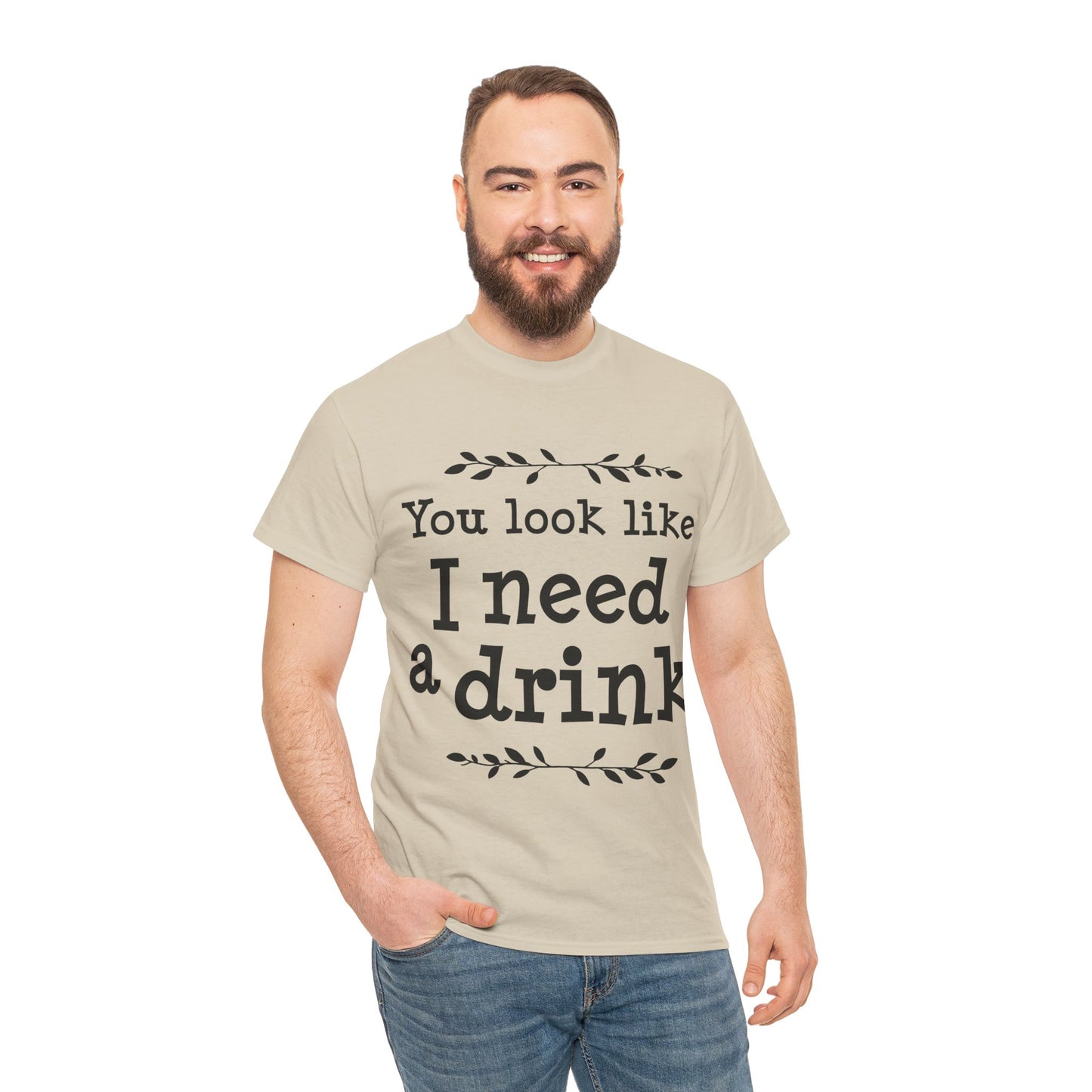 You Look Like I Need A Drink Unisex Heavy Cotton Tee