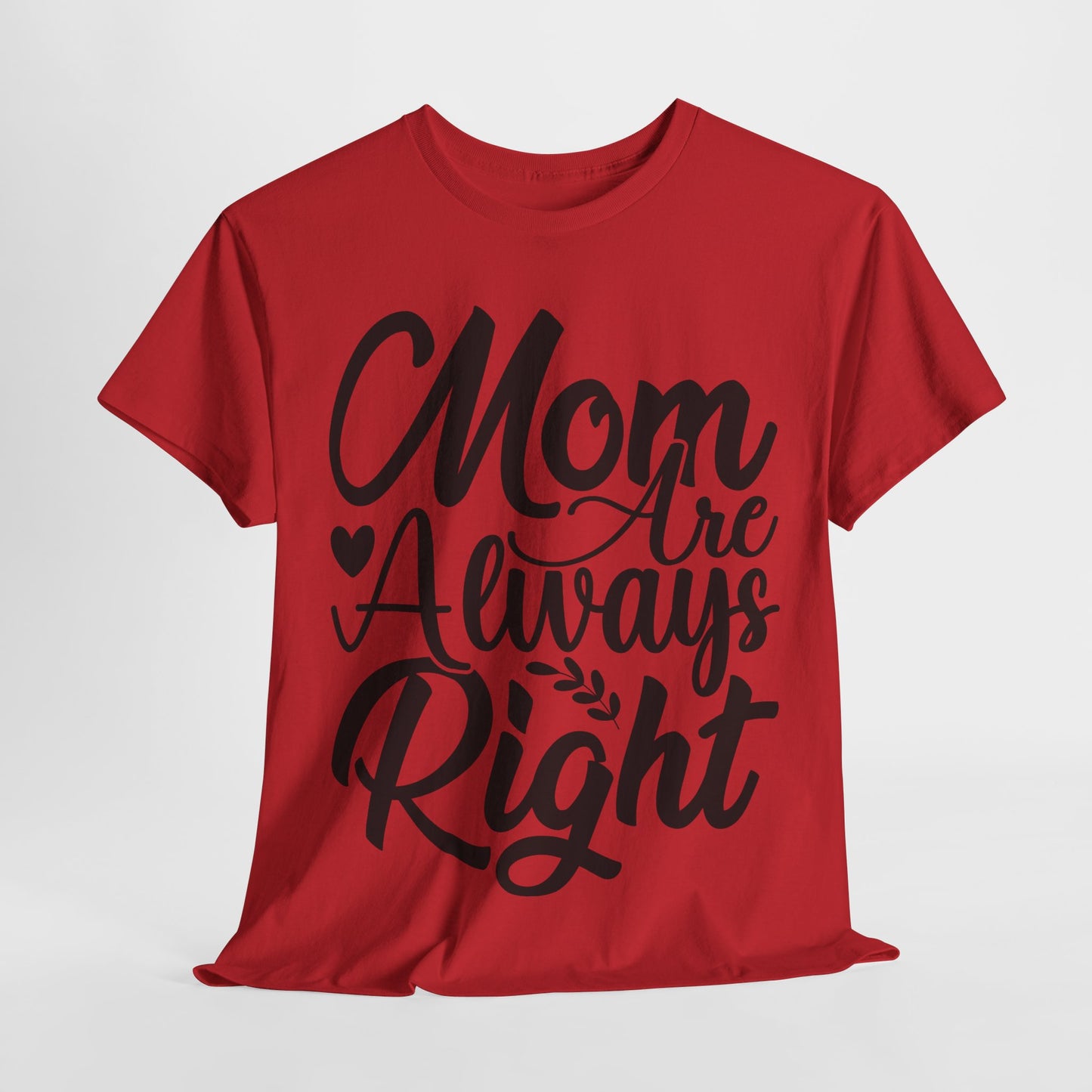 Mom Is Always Right Unisex Heavy Cotton Tee