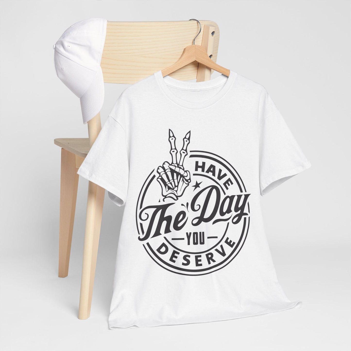 Have The Day You Deserve Unisex Heavy Cotton Tee