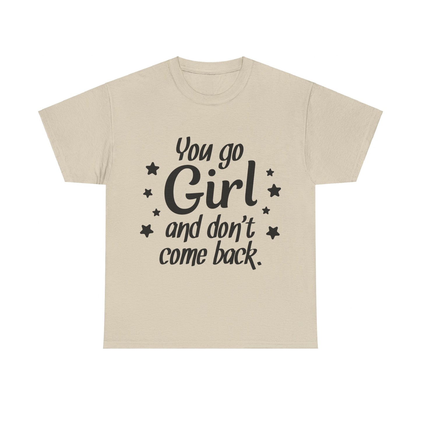 You Go Girl Unisex Heavy Cotton Tee