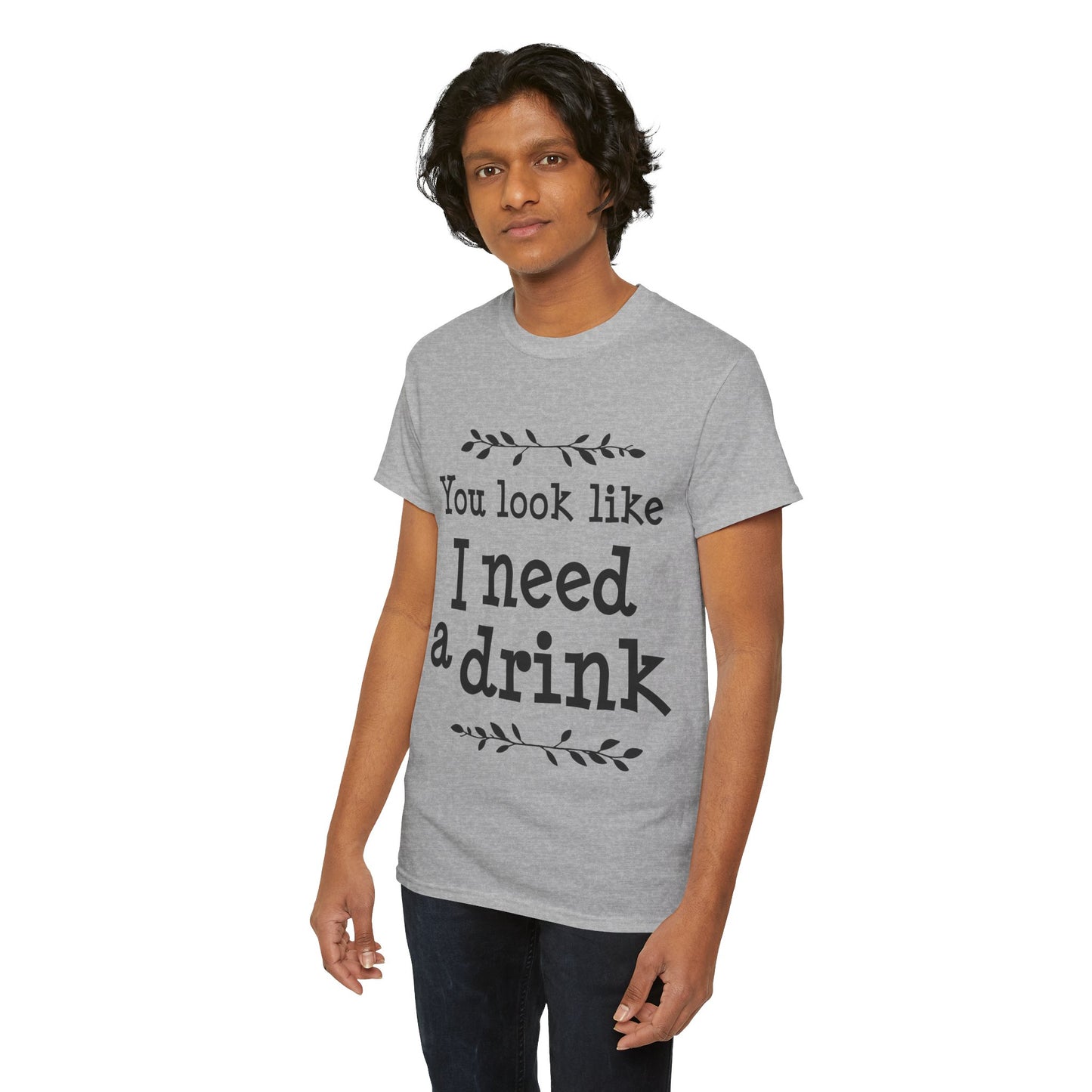 You Look Like I Need A Drink Unisex Heavy Cotton Tee